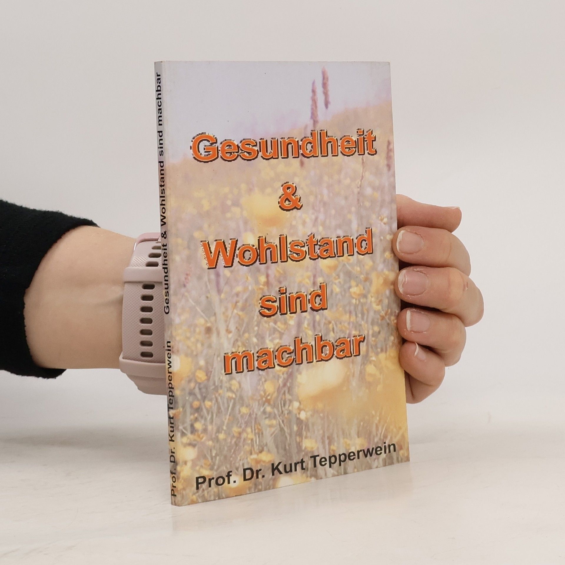 Kurt Tepperwein Gesundheit & Wohlstand sind machbar