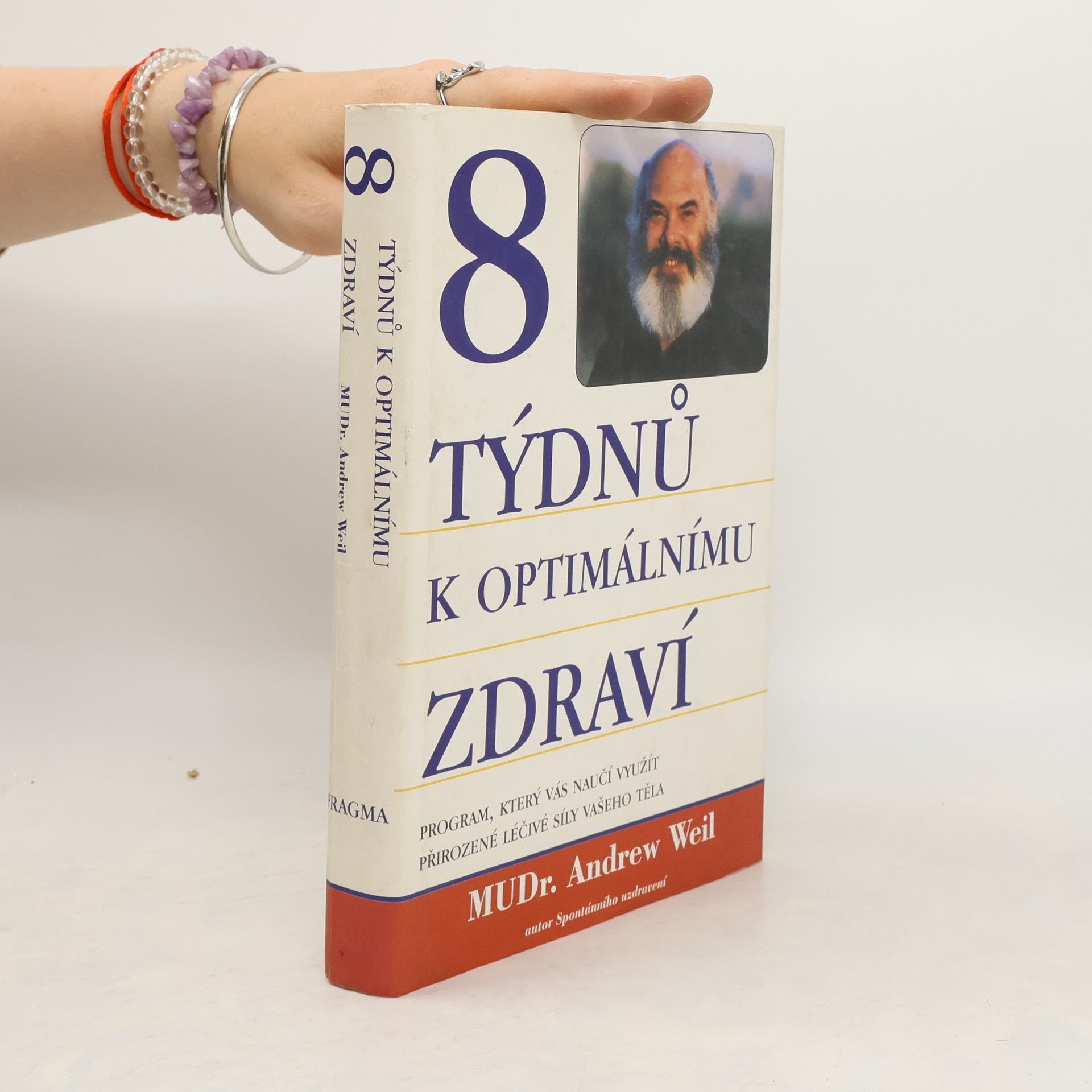 Andrew Weil 8 týdnů k optimálnímu zdraví. Program, který vás naučí využít přirozené léčivé síly vašeho těla