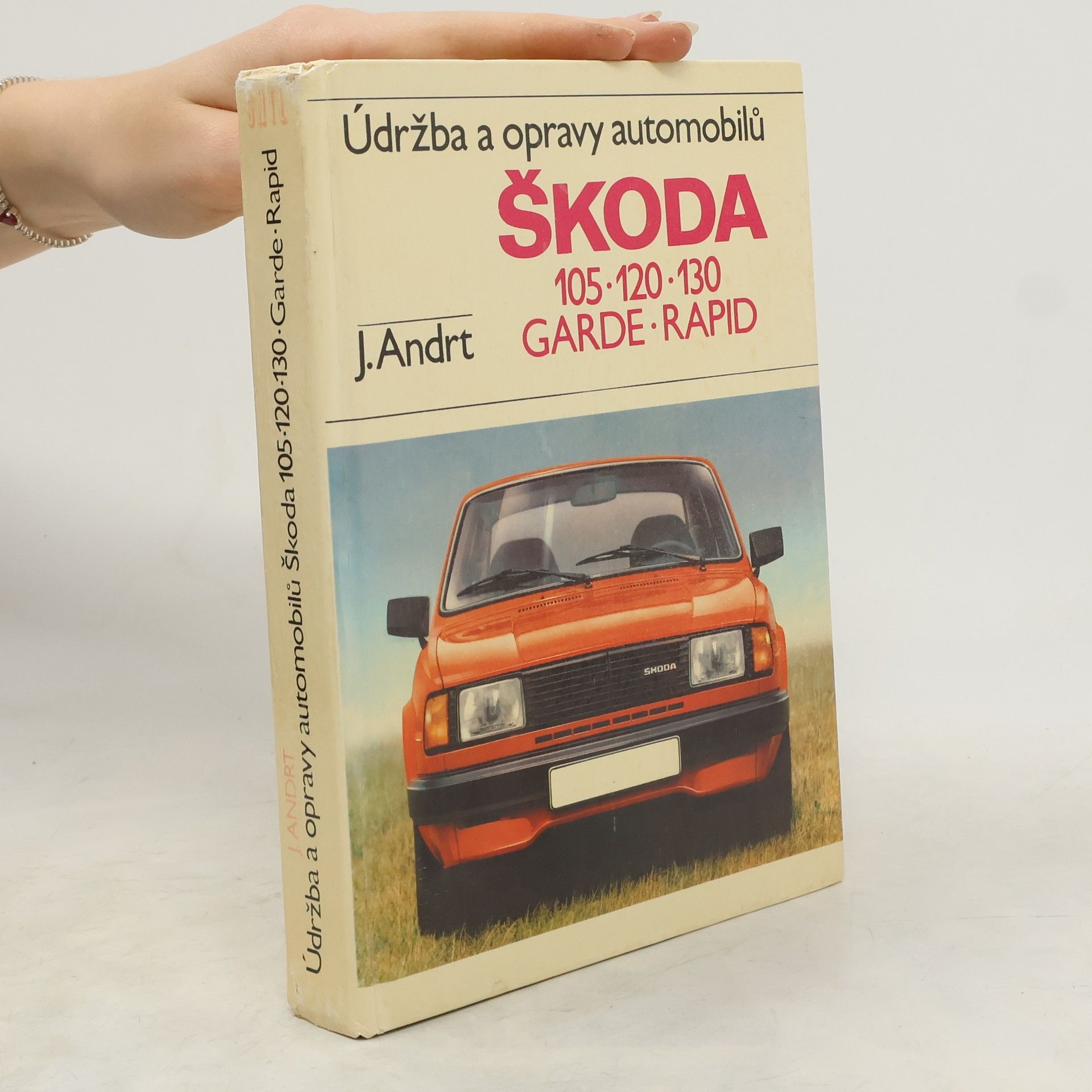 Jaroslav Andrt Údržba a opravy automobilů Škoda 105, 120, 130, Garde, Rapid