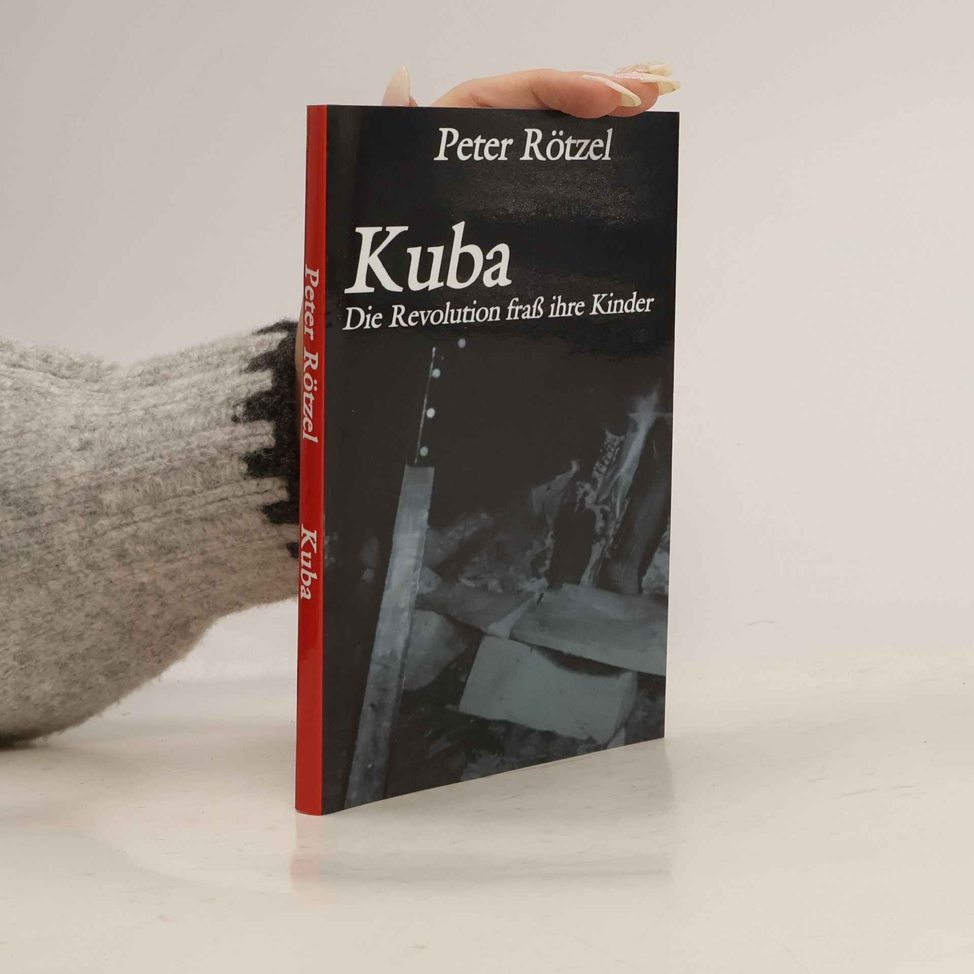Peter Rötzel Kuba - die Revolution fraß ihre Kinder