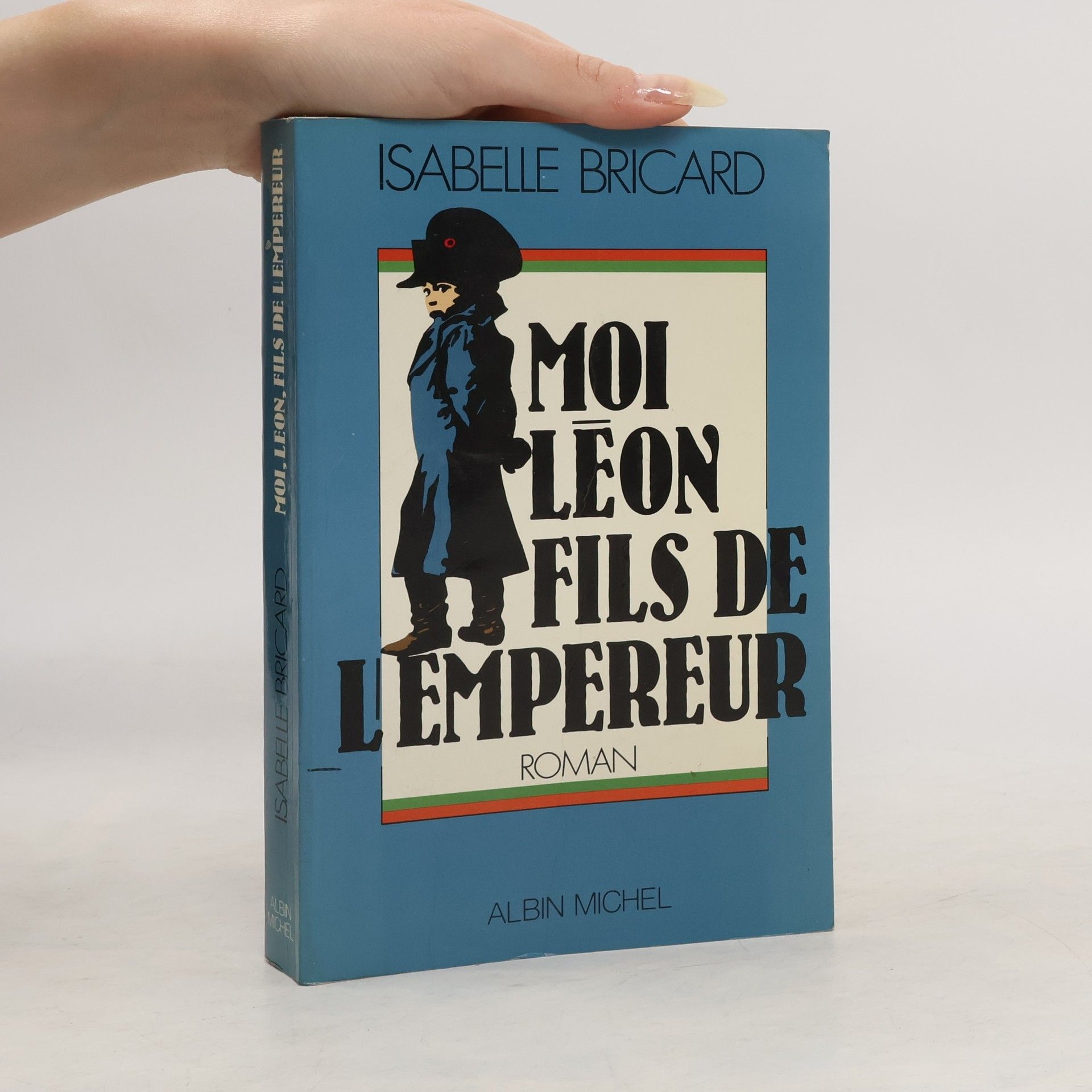 Isabelle Bricard-Glaunes Moi, Léon, fils de l'empereur