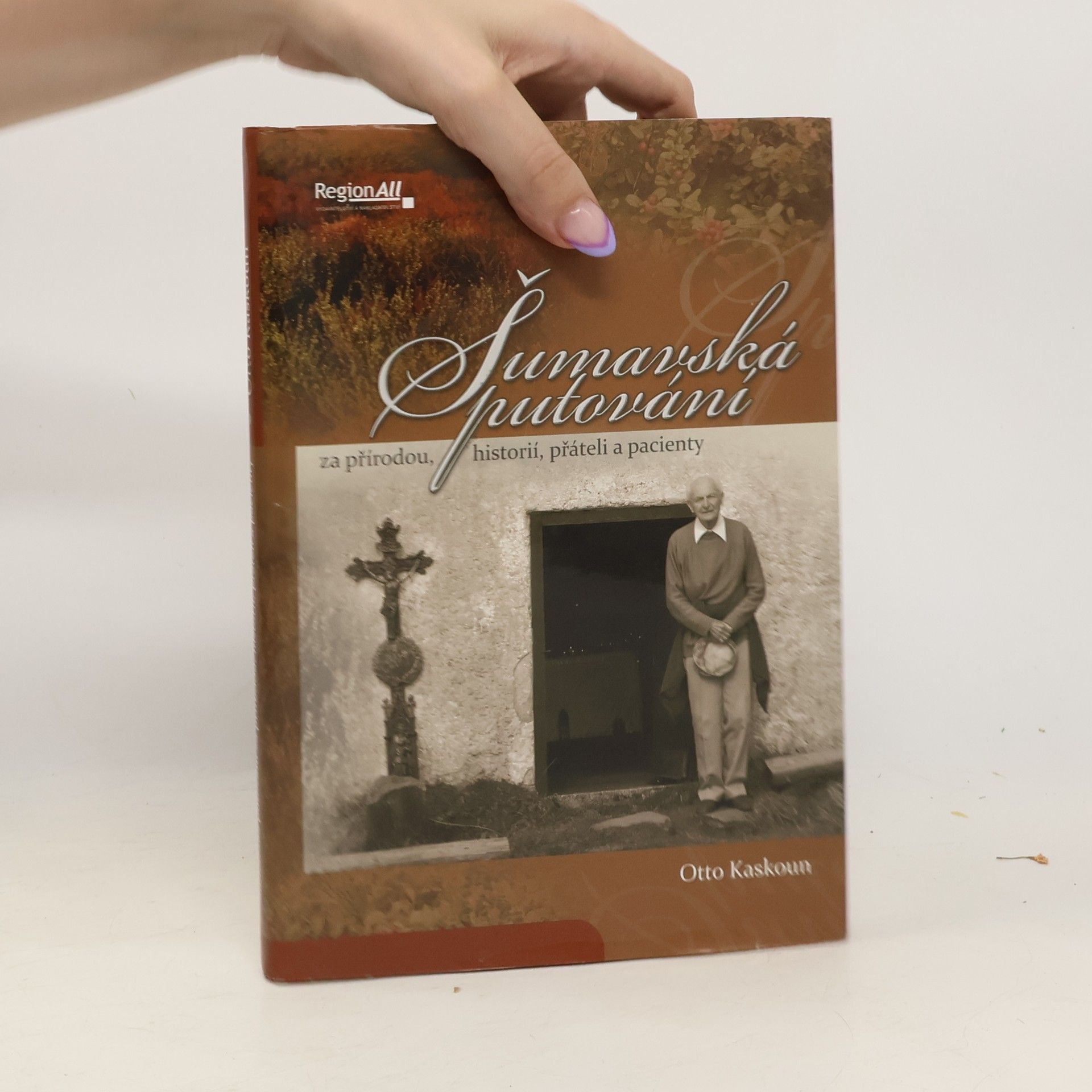 Otto Kaskoun Šumavská putování za přírodou, historií, přáteli a pacienty