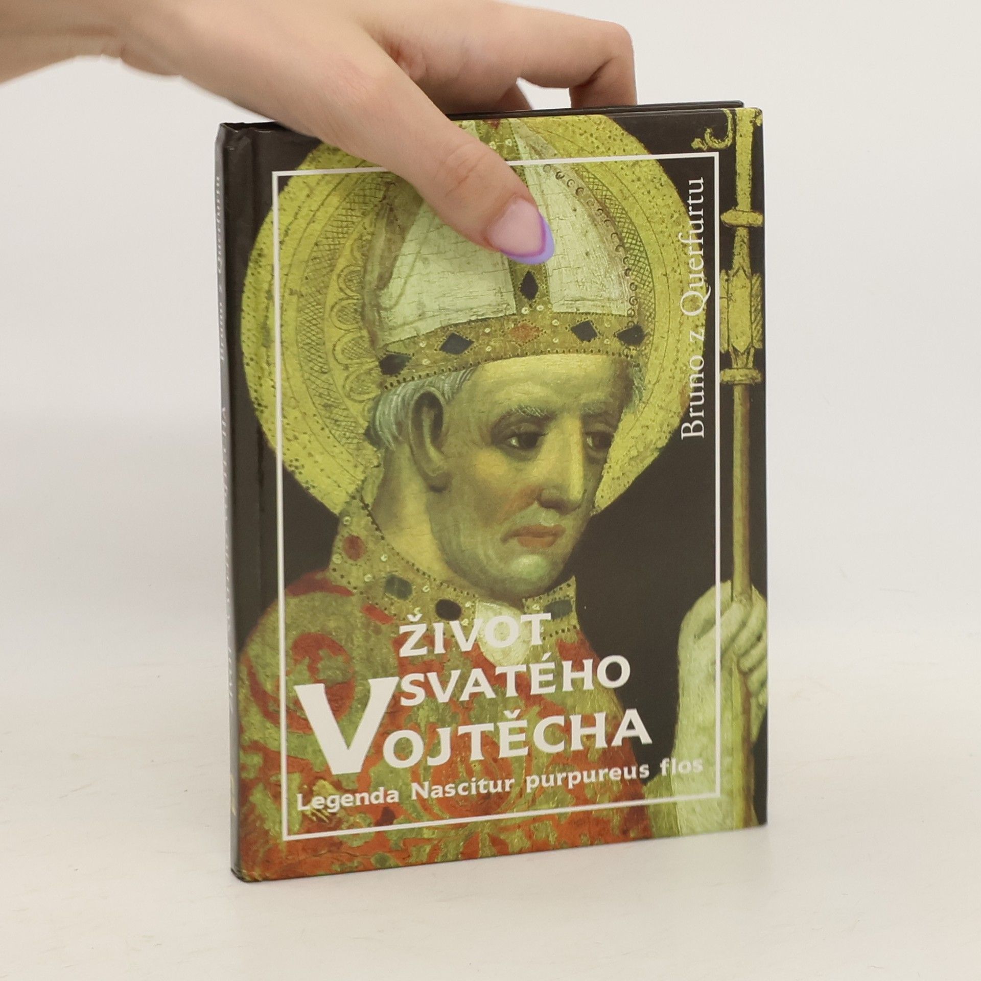of Querfurt Bruno Život svatého Vojtěcha. Legenda Nascitur purpureus flos