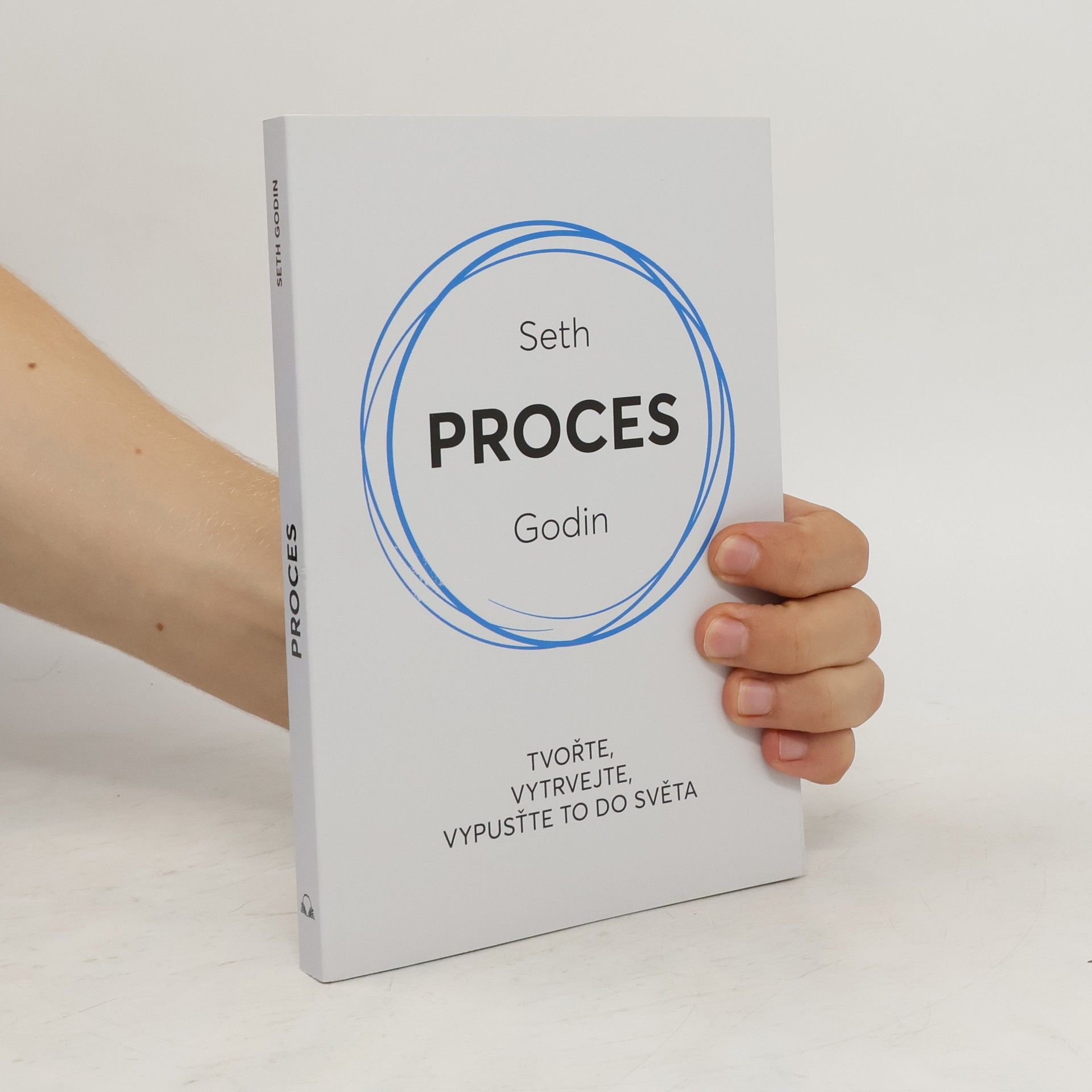 Seth Godin Proces : tvořte, vytrvejte, vypusťte to do světa