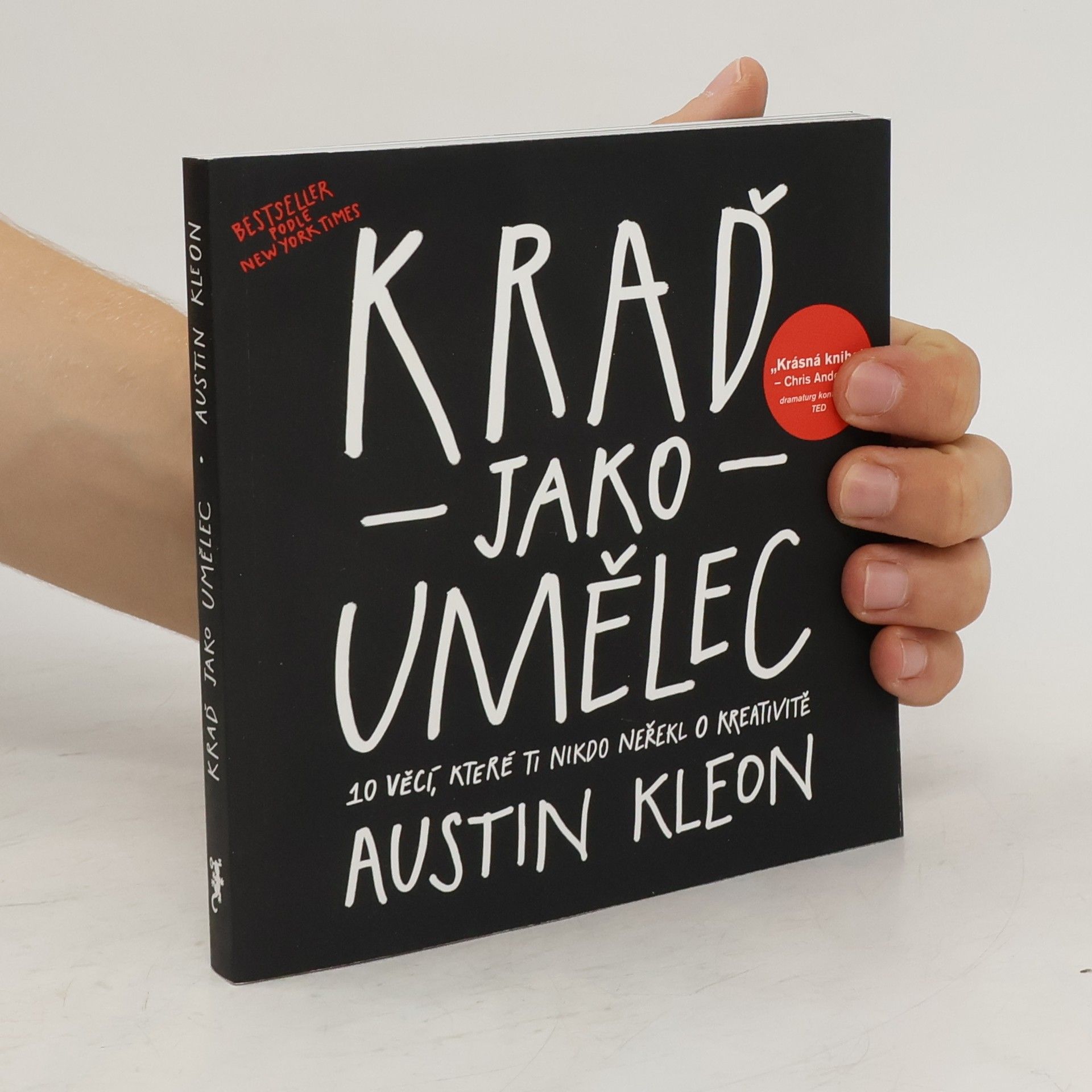 Austin Kleon Kraď jako umělec. 10 věcí, které ti nikdo neřekl o kreativitě
