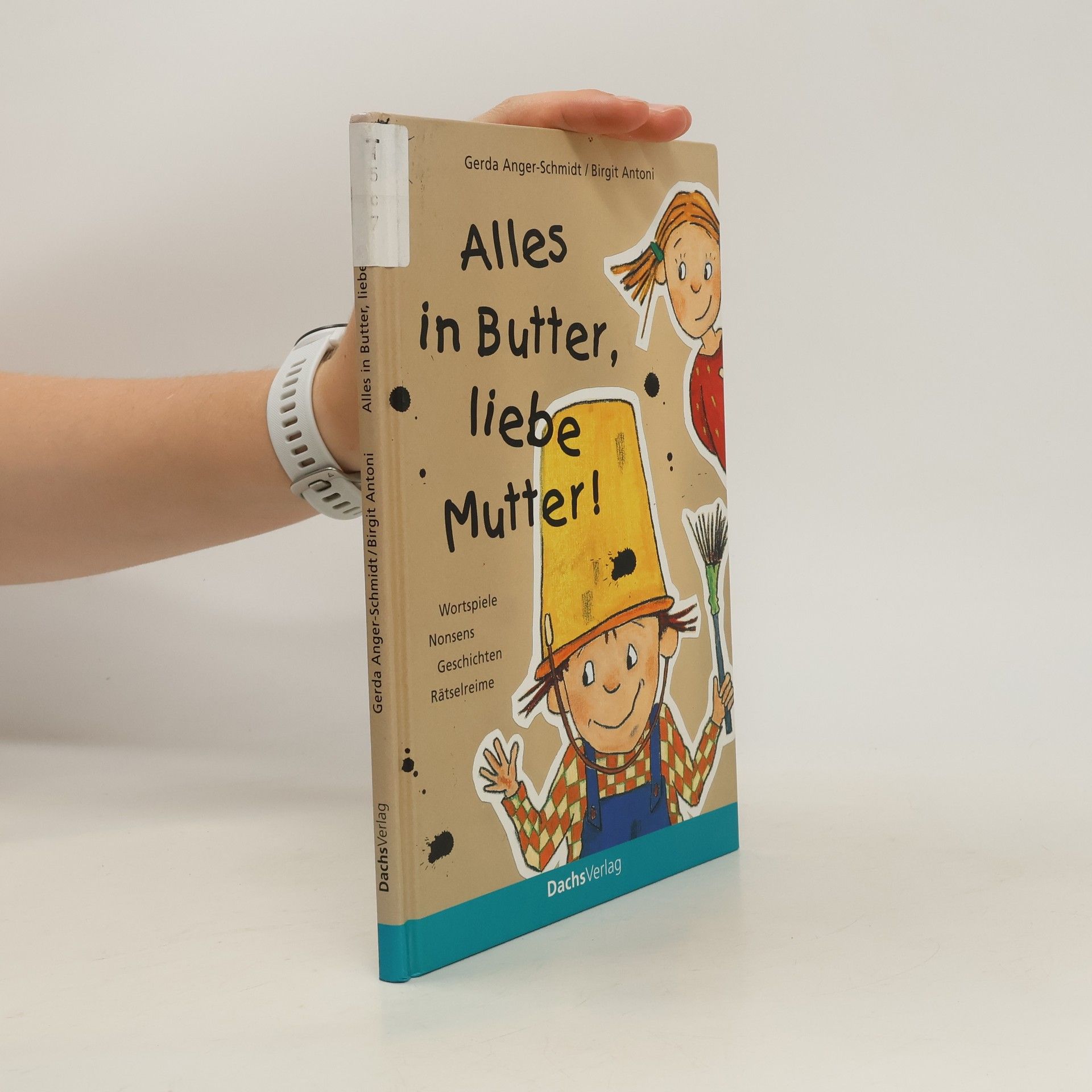 Gerda Anger-Schmidt Alles in Butter, liebe Mutter!