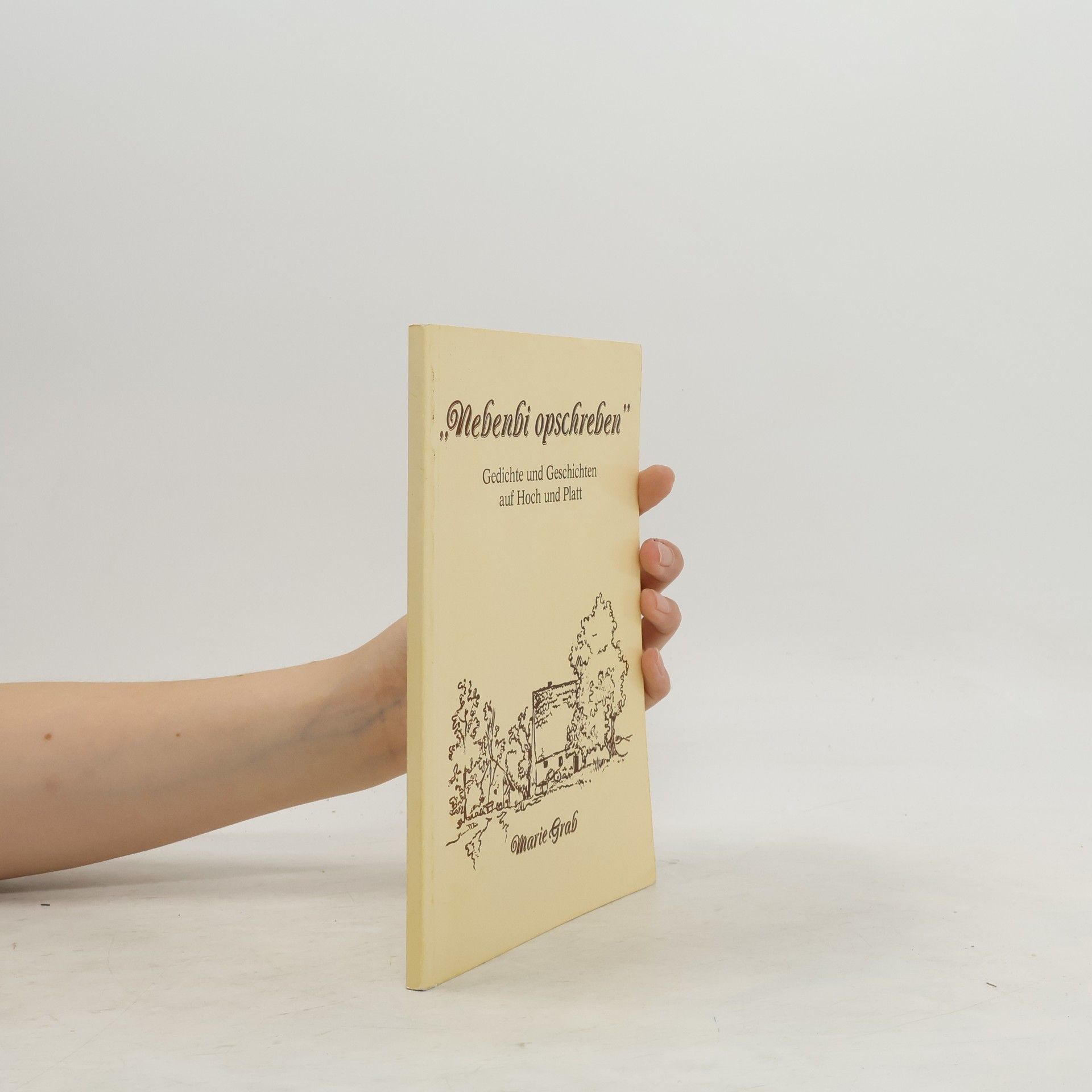 Marie Grab Nebenbi opschreben. Gedichte und Geschichten auf Hoch und Platt