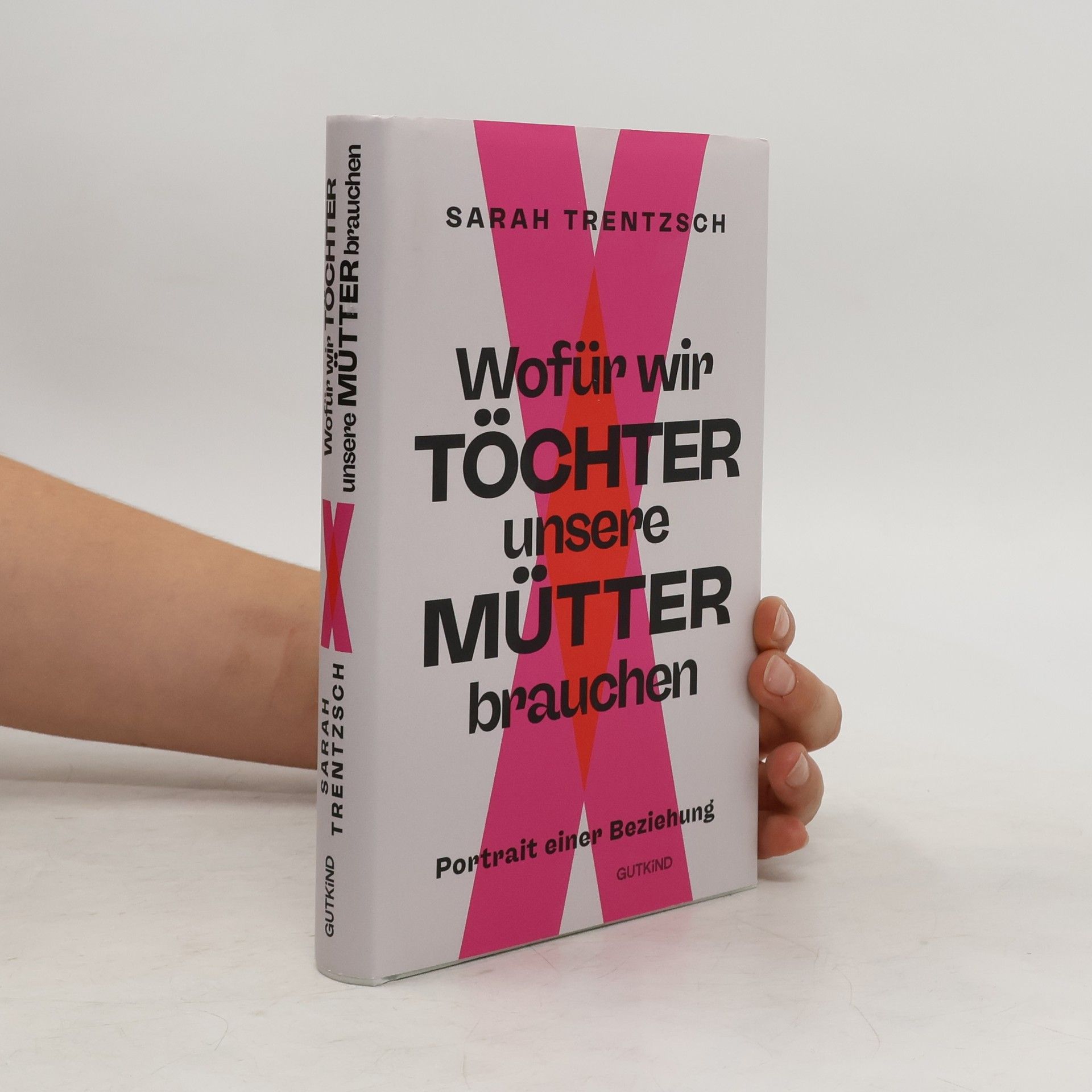 Sarah Trentzsch Wofür wir Töchter unsere Mütter brauchen