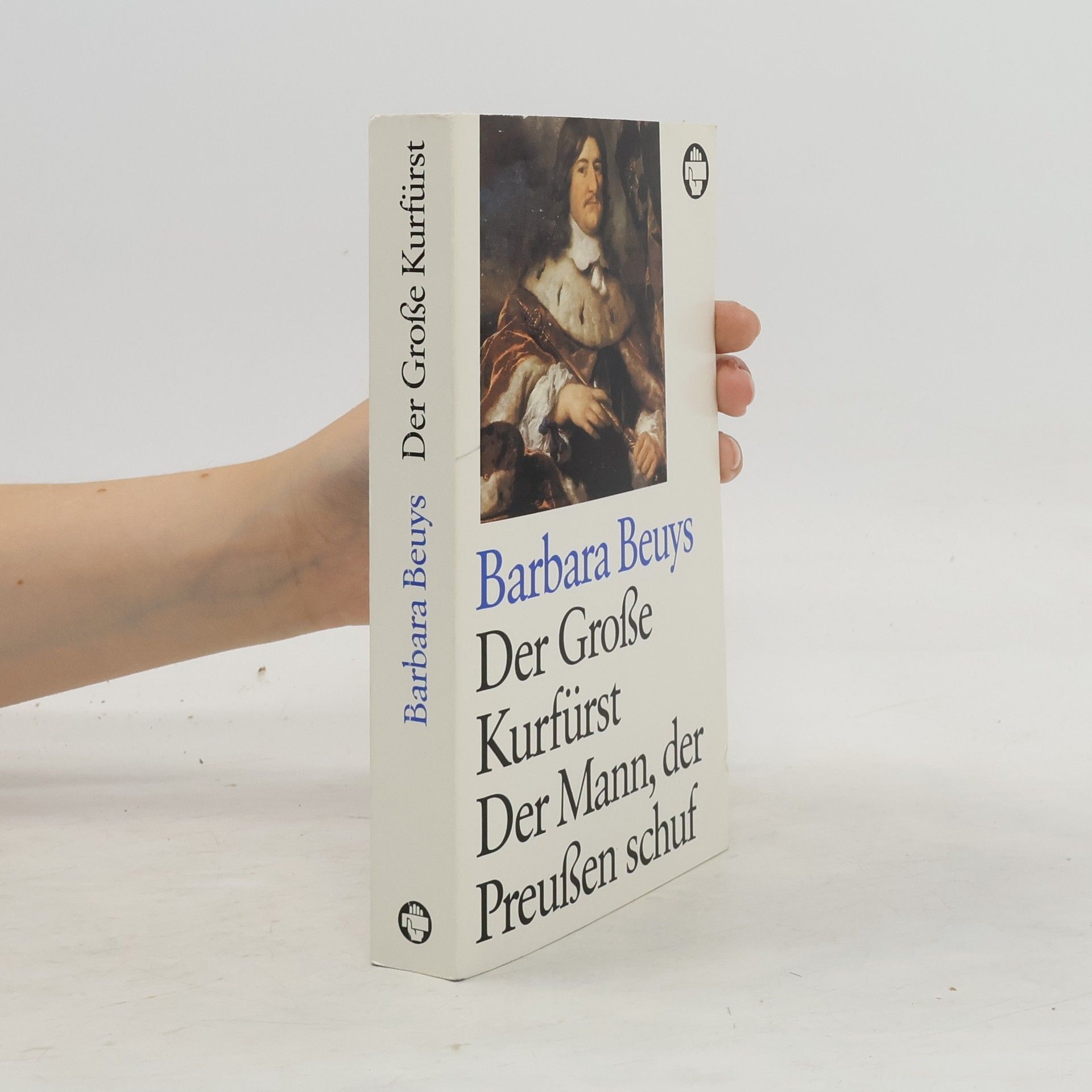 Barbara Beuys Der Grosse Kurfürst. Der Mann, der Preussen schuf
