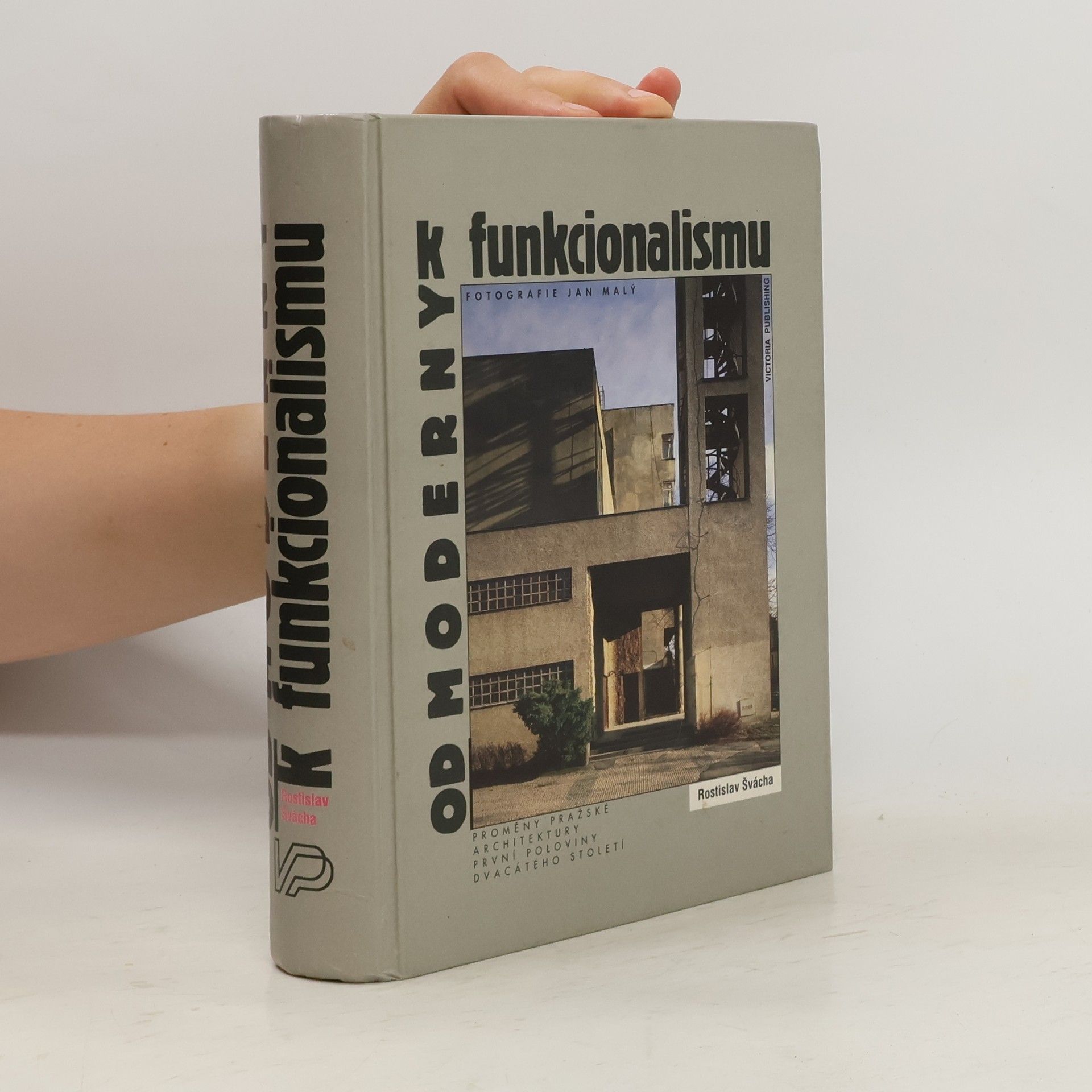 Rostislav Švácha Od moderny k funkcionalismu: Proměny pražské architektury první poloviny dvacátého století