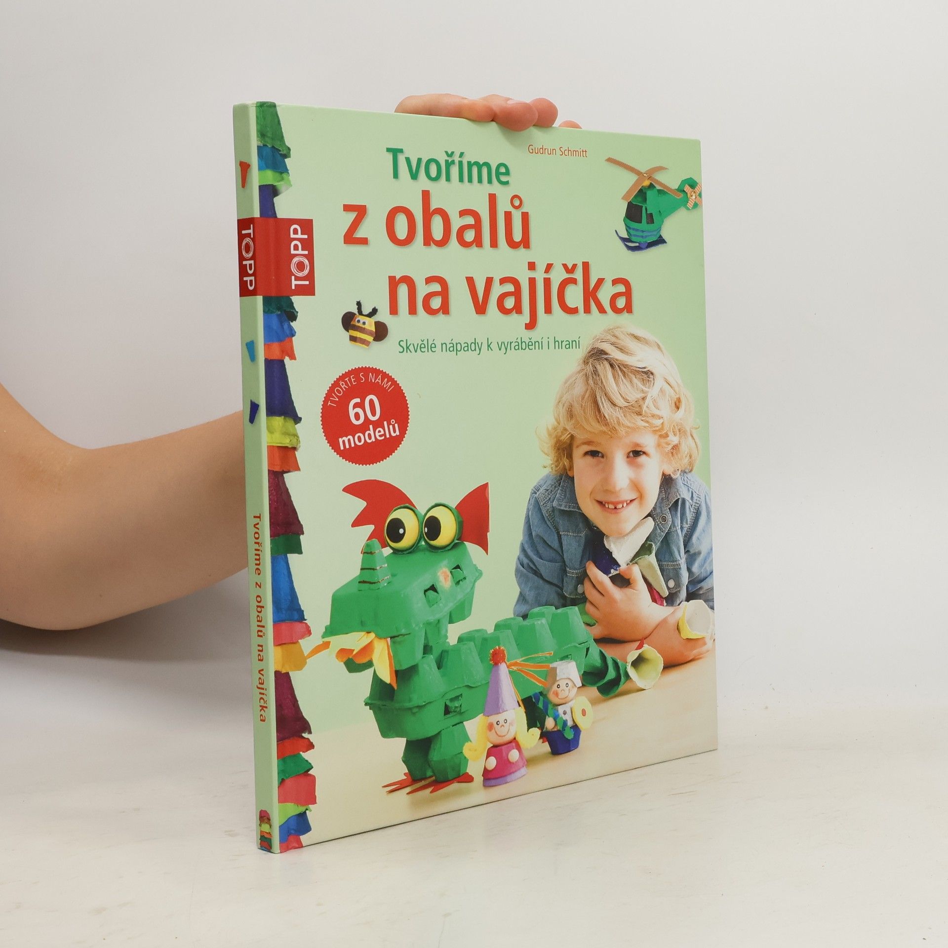 Gudrun Schmitt Tvoříme z obalů na vajíčka : skvělé nápady k vyrábění i hraní