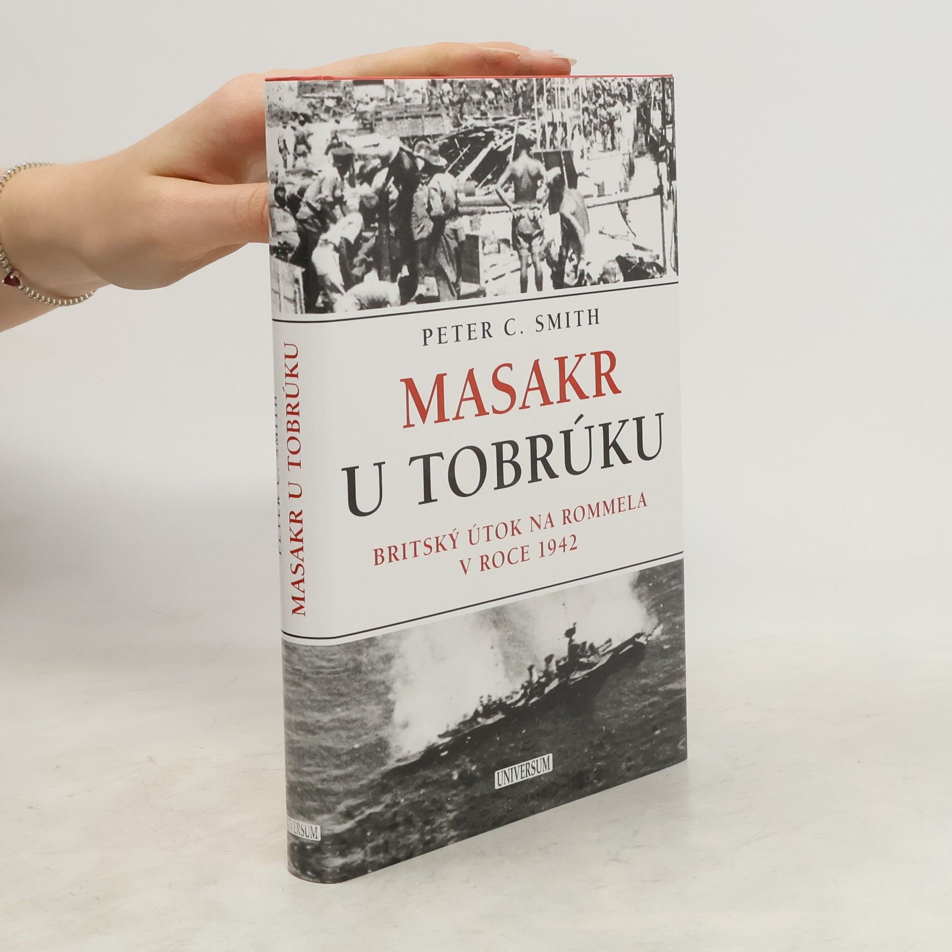 Peter C. Peter Charles Smith Masakr u Tobrúku. Britský útok na Rommela v roce 1942