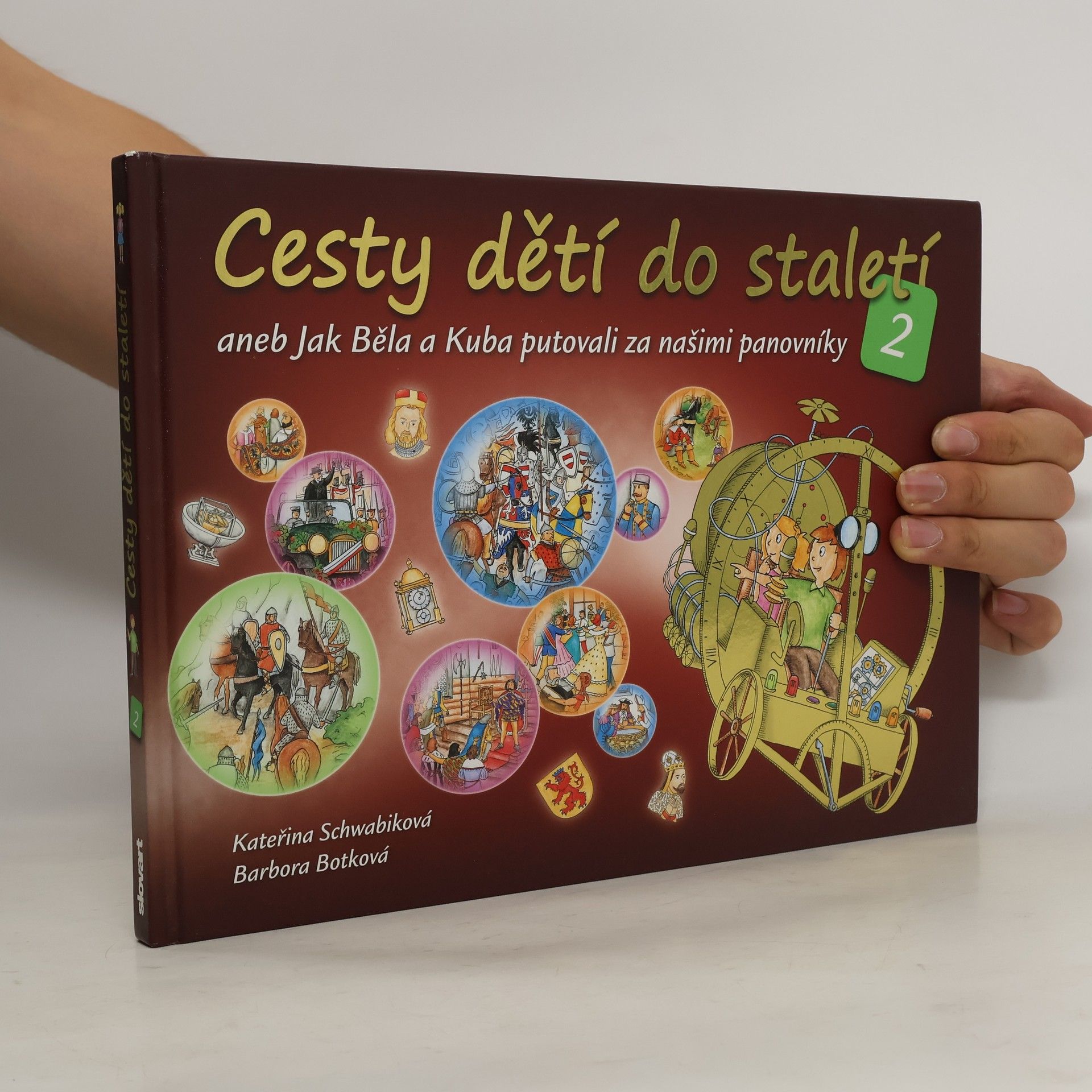 Schwabiková Kateřina Cesty dětí do staletí 2, aneb, Jak Běla a Kuba putovali za našimi panovníky