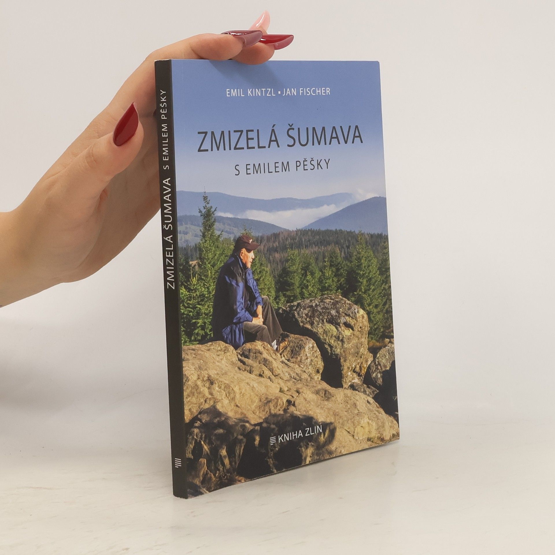 Emil Kintzl Zmizelá Šumava : s Emilem pěšky