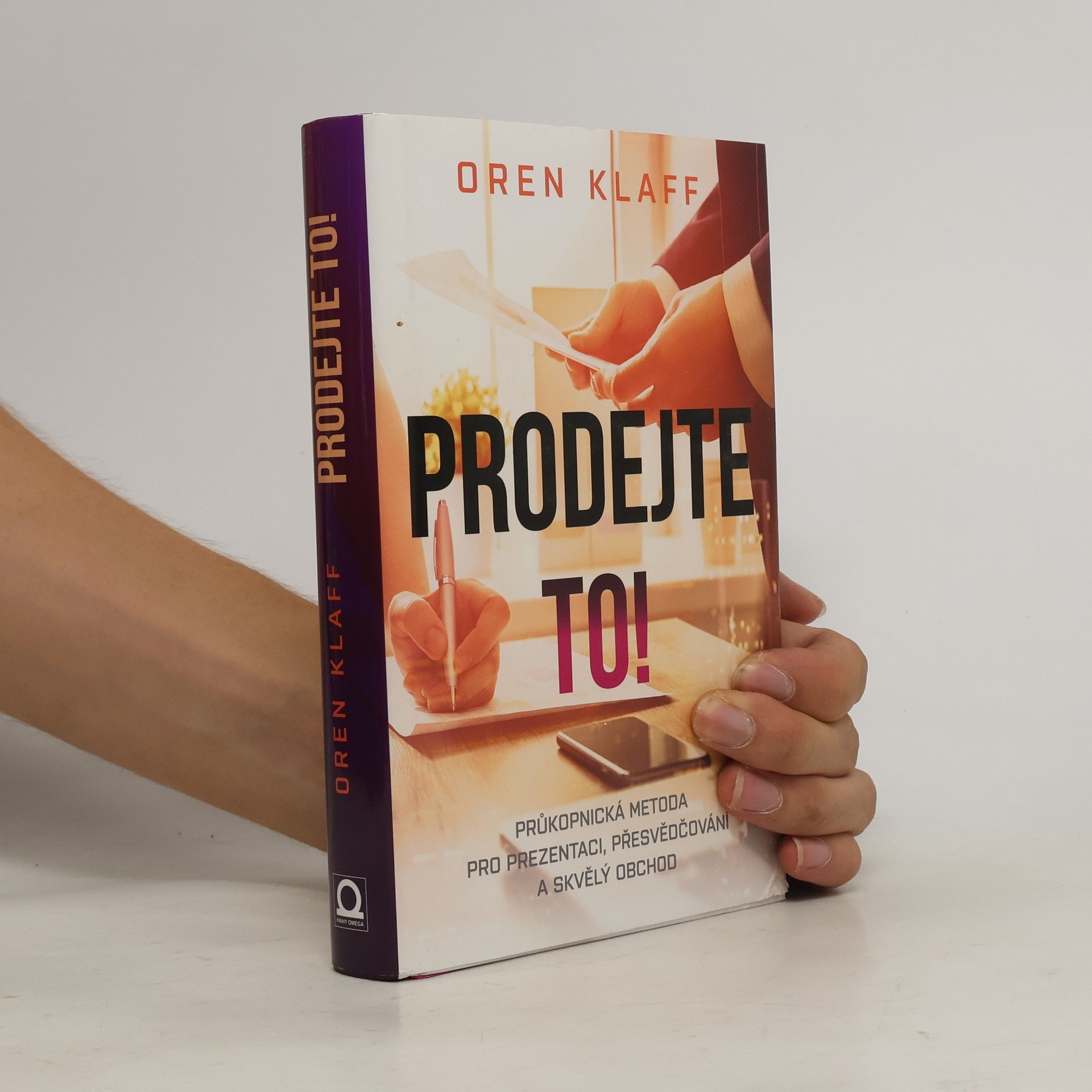 Oren Klaff Prodejte to! : inovativní metoda, jak přesvědčivě prezentovat a úspěšně uzavřít obchod
