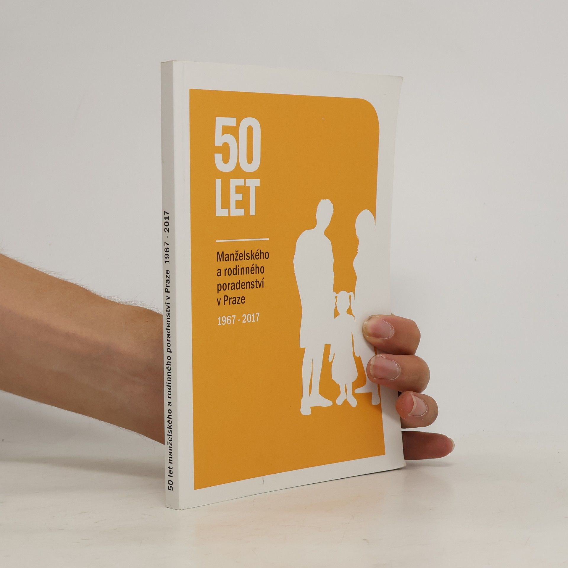 Kolektív autorov 50 let manželského a rodinného poradenství v Praze 1967-2017