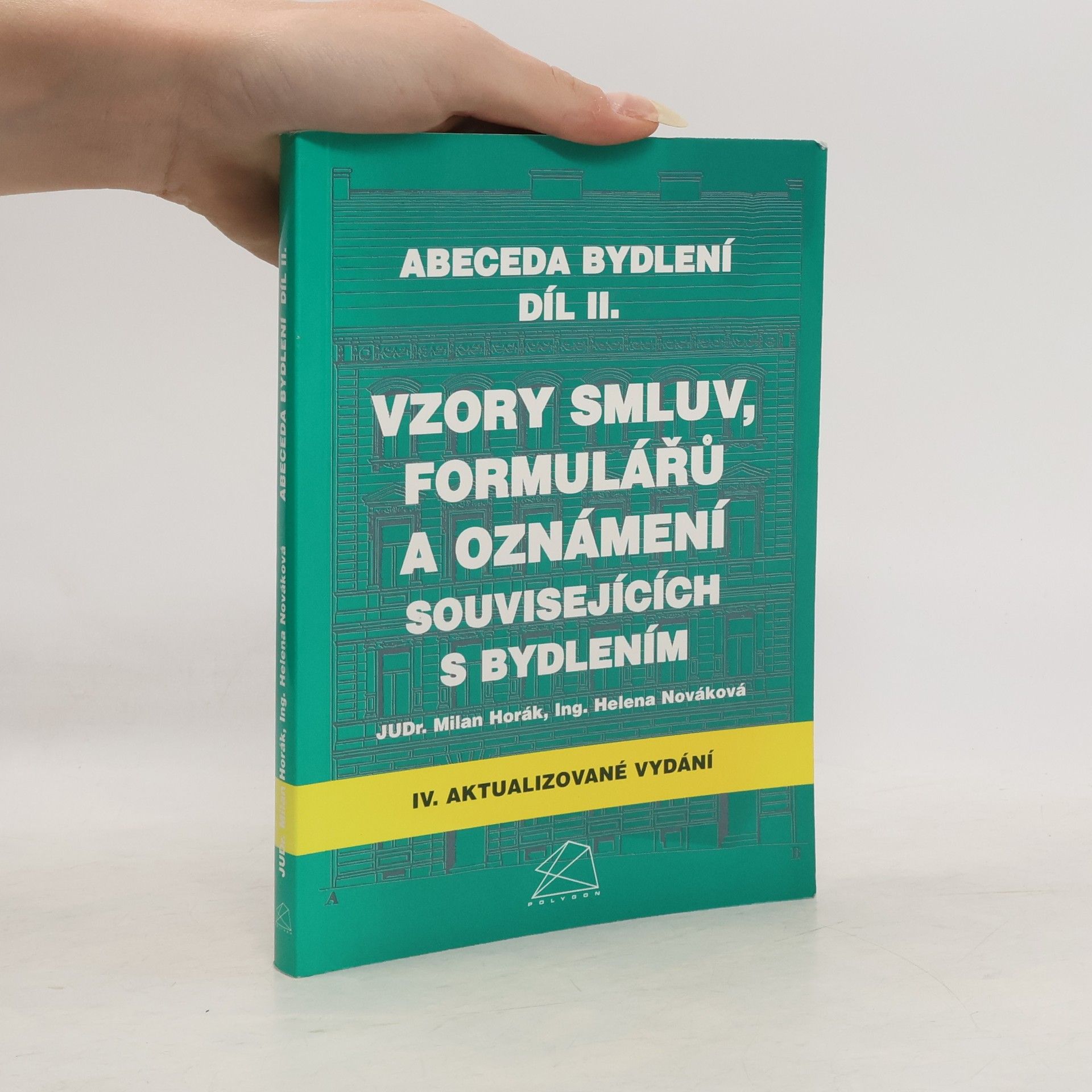 Milan Michael Horák Abeceda bydlení. Díl II. Vzory smluv, formulářů a oznámení souvisejících s bydlením
