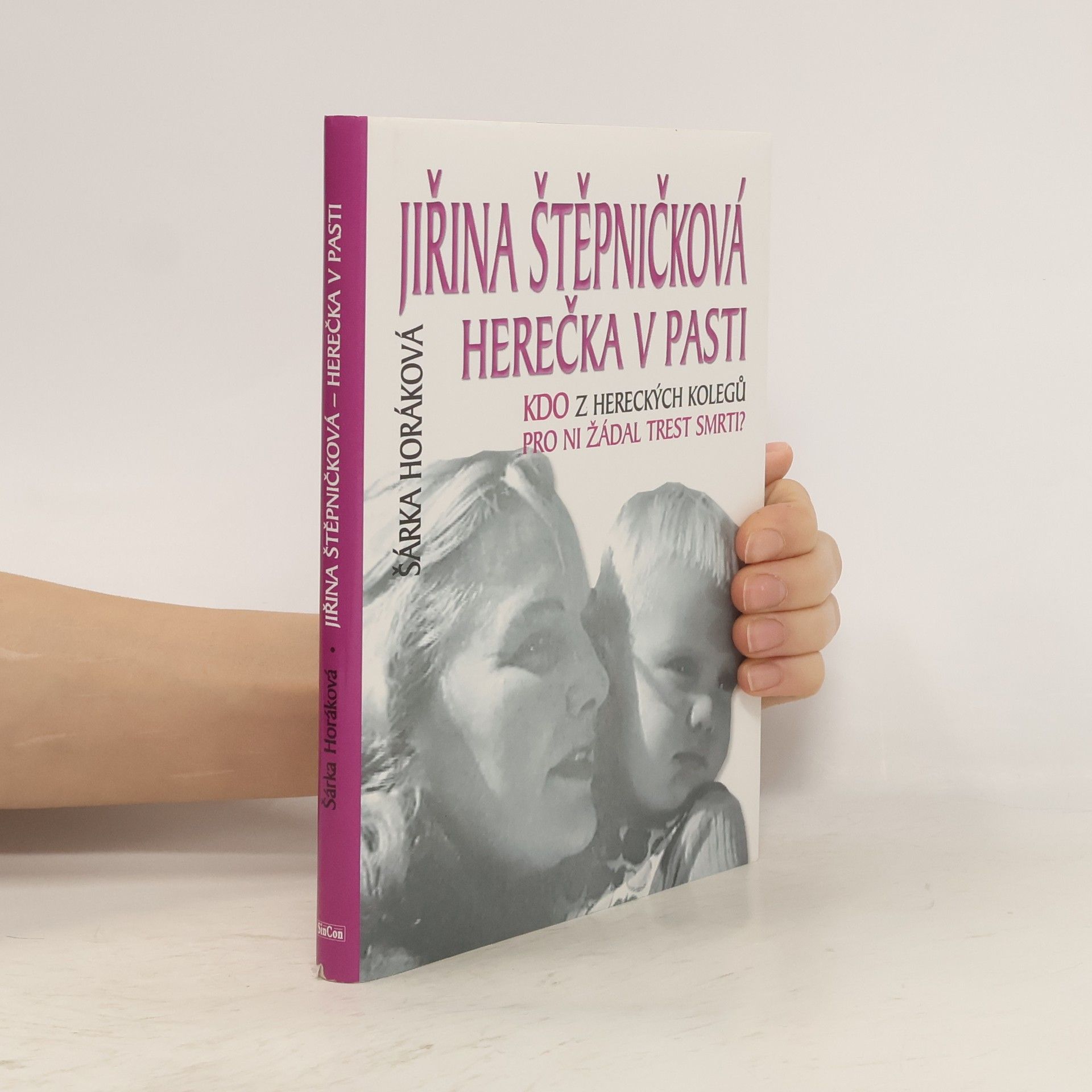 Šárka Maixnerová Jiřina Štěpničková. Herečka v pasti. Kdo z hereckých kolegů pro ni žádal trest smrti?