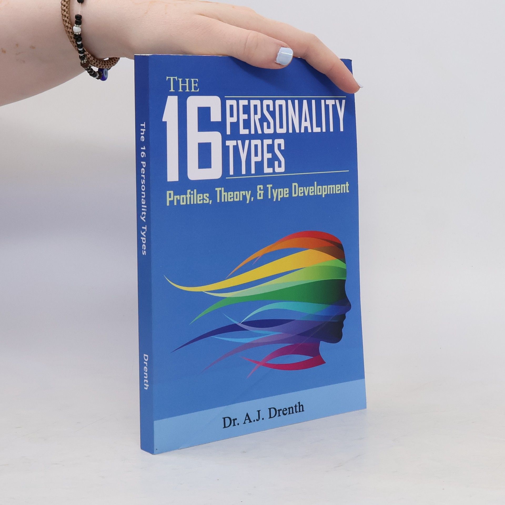 Dr. A.J. Drenth The 16 Personality Types