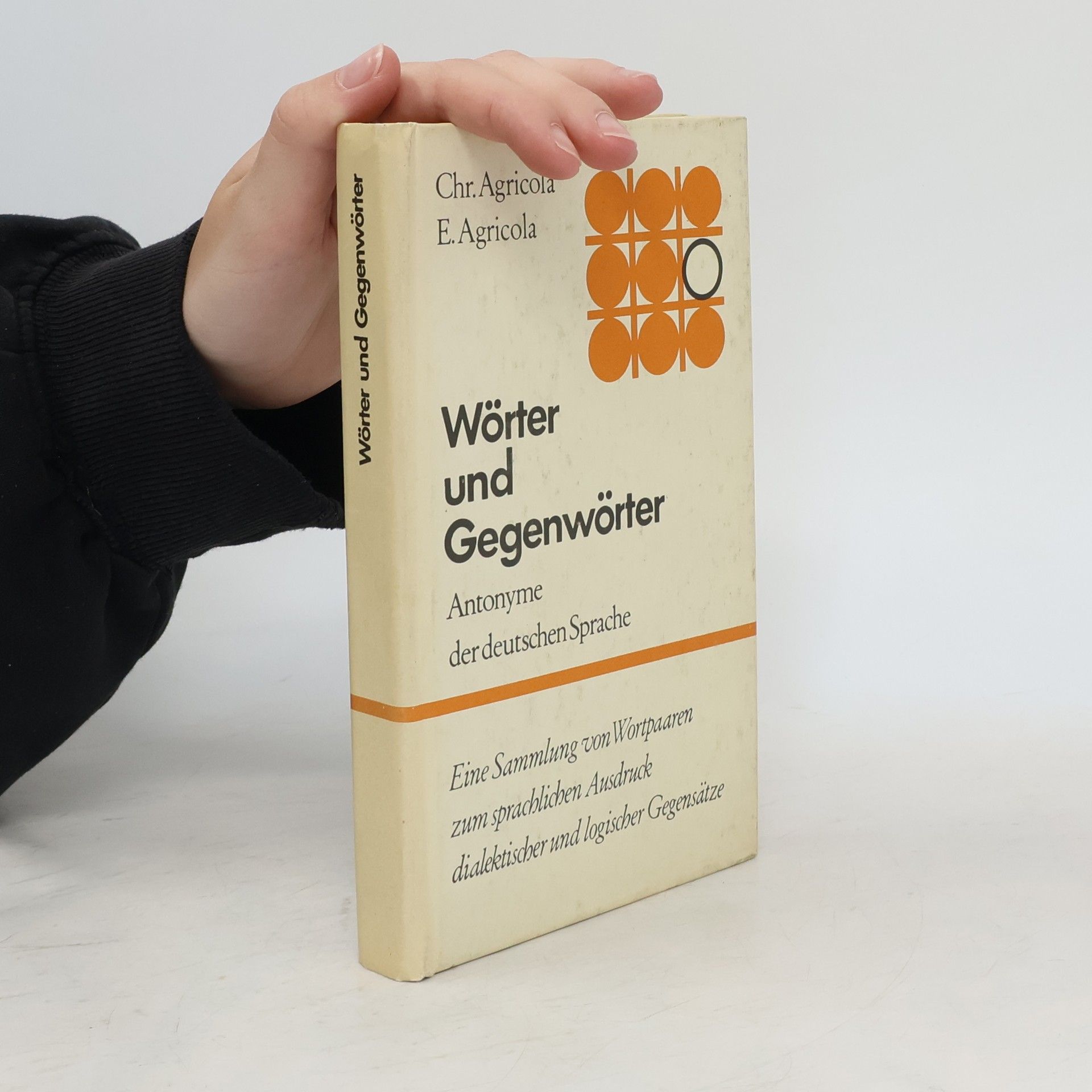 Erhard Agricola Wörter und Gegenwörter. Antonyme der deutschen Sprache