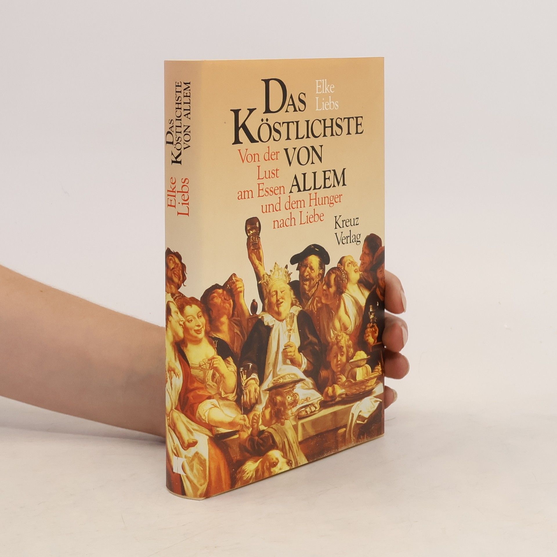 Elke Liebs Das Köstlichste von allem