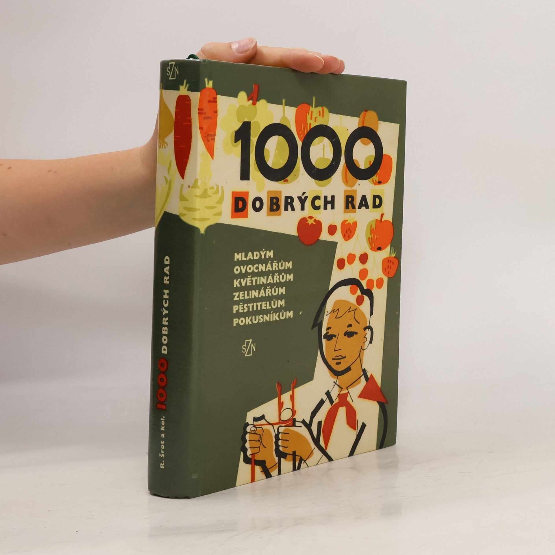 Kolektív autorov 1000 dobrých rad mladým ovocnářům, květinářům, zelinářům, pěstitelům, pokusníkům