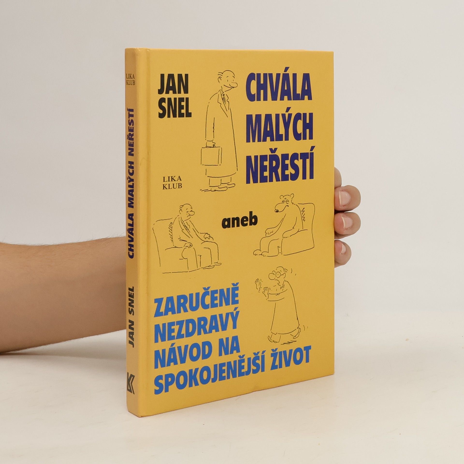 Jan Snel Chvála malých neřestí aneb Zaručeně nezdravý návod na spokojenější život
