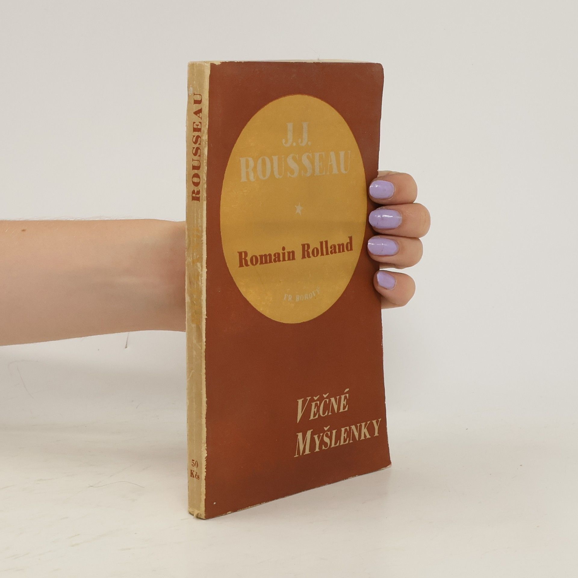 Jean Jacques Rousseau Nesmrtelné stránky J. J. Rousseaua, jak je vybral a vysvětlil Romain Rolland
