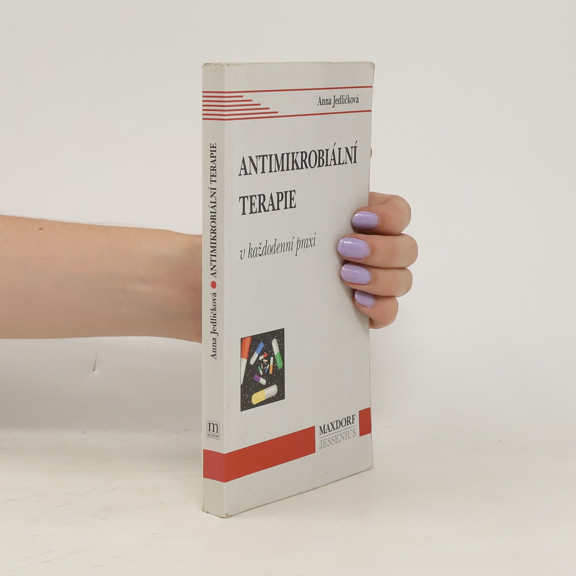 Anna Jedličková Antimikrobiální terapie v každodenní praxi