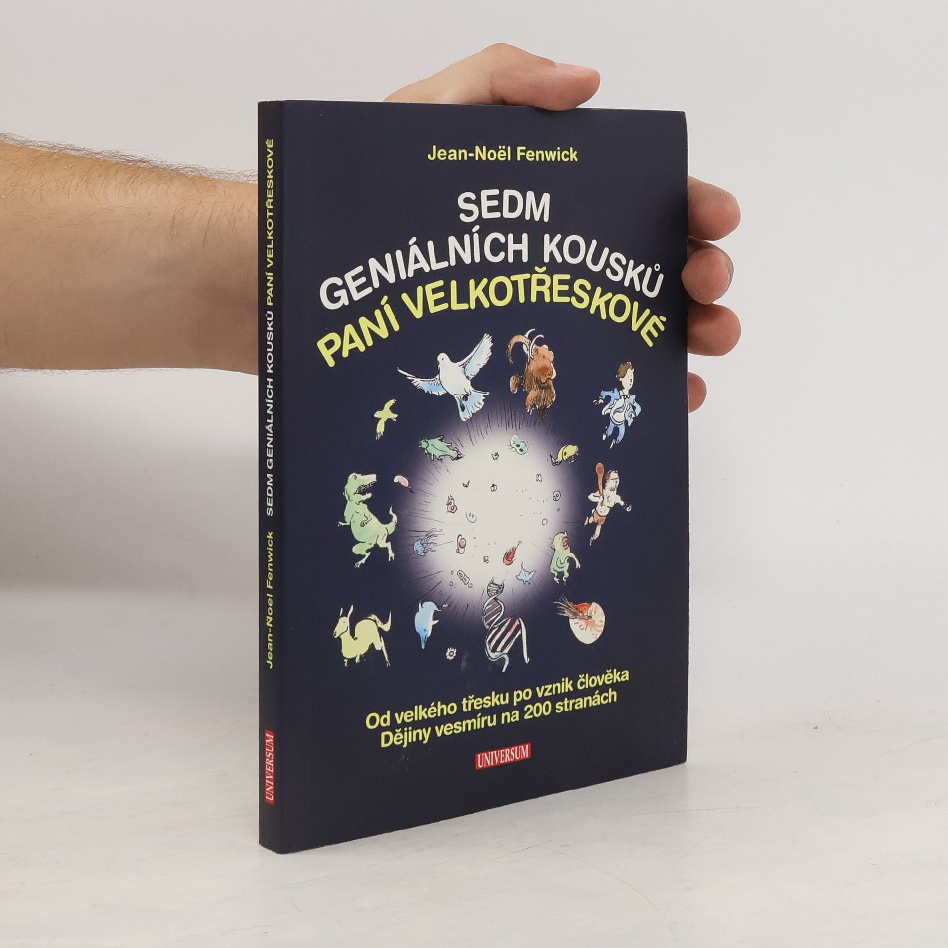 JeanNoël Fenwick Sedm geniálních kousků paní Velkotřeskové : od velkého třesku po vznik člověka : dějiny vesmíru na 200 stranách