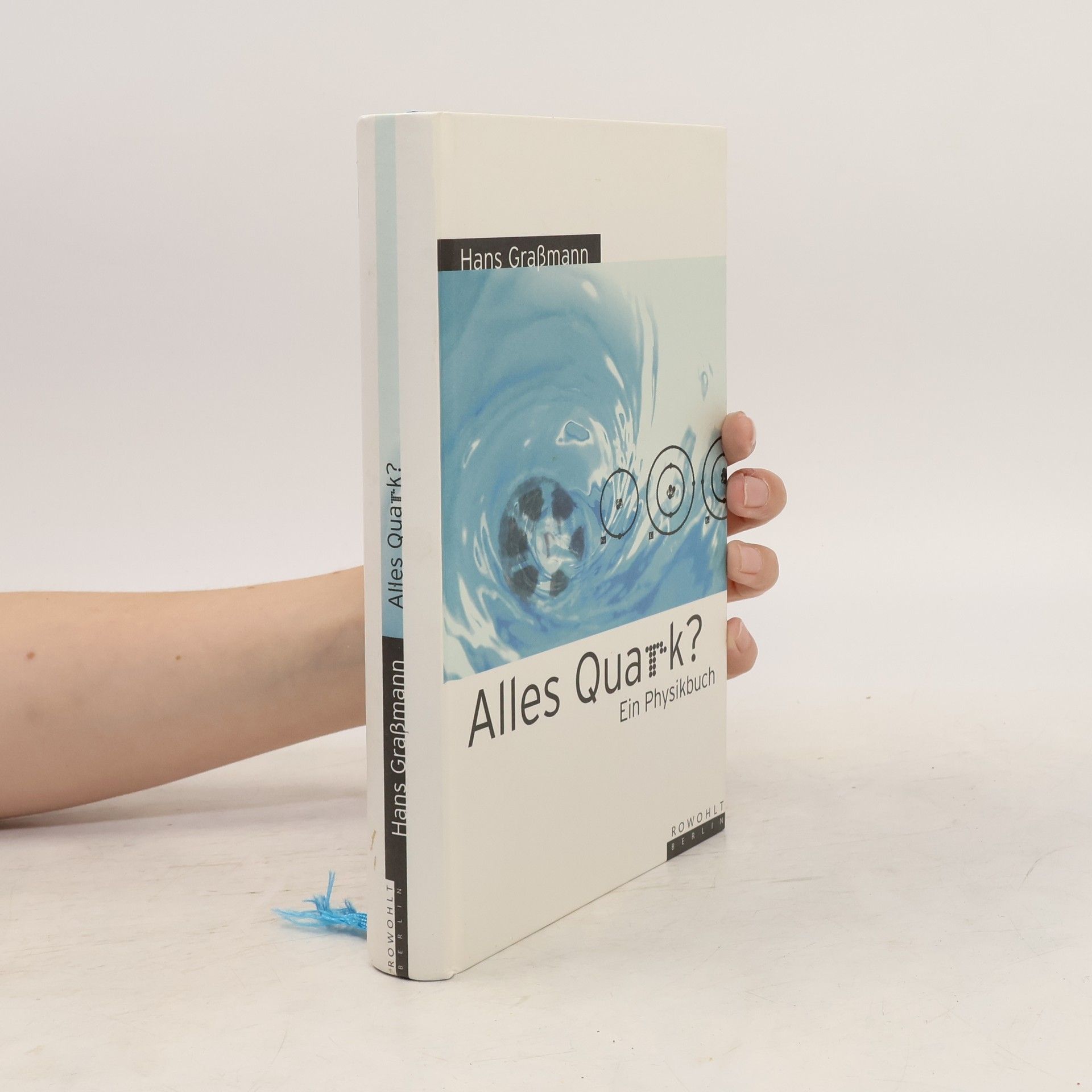 Hans Graßmann Alles Quark?. Ein Physikbuch