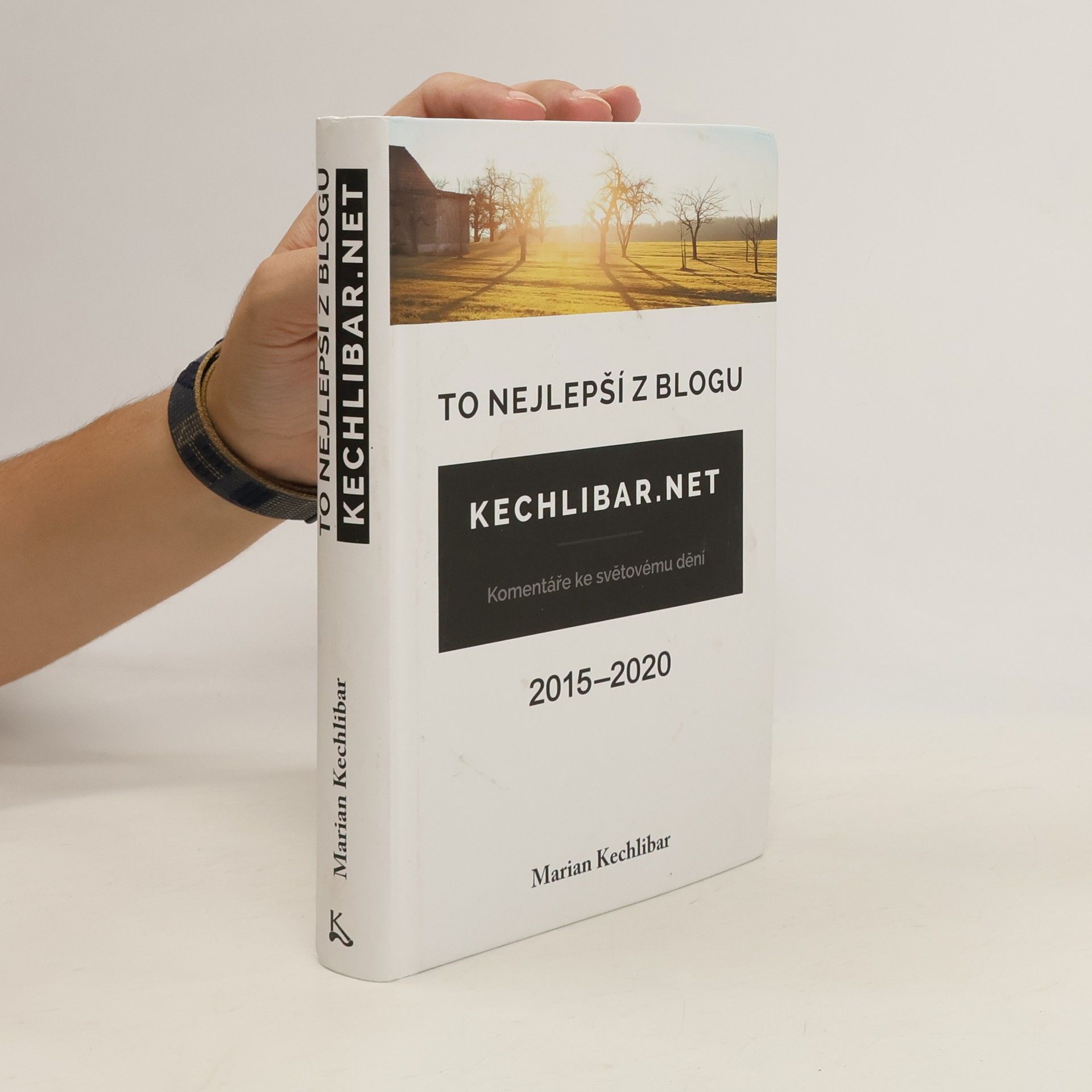 Marian Kechlibar To nejlepší z blogu Kechlibar.net : 2015-2020