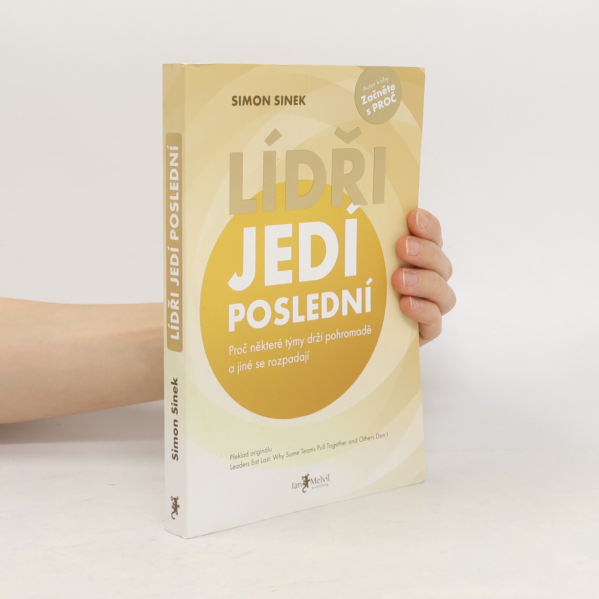 Simon Sinek Lídři jedí poslední. Proč některé týmy drží pohromadě a jiné se rozpadají