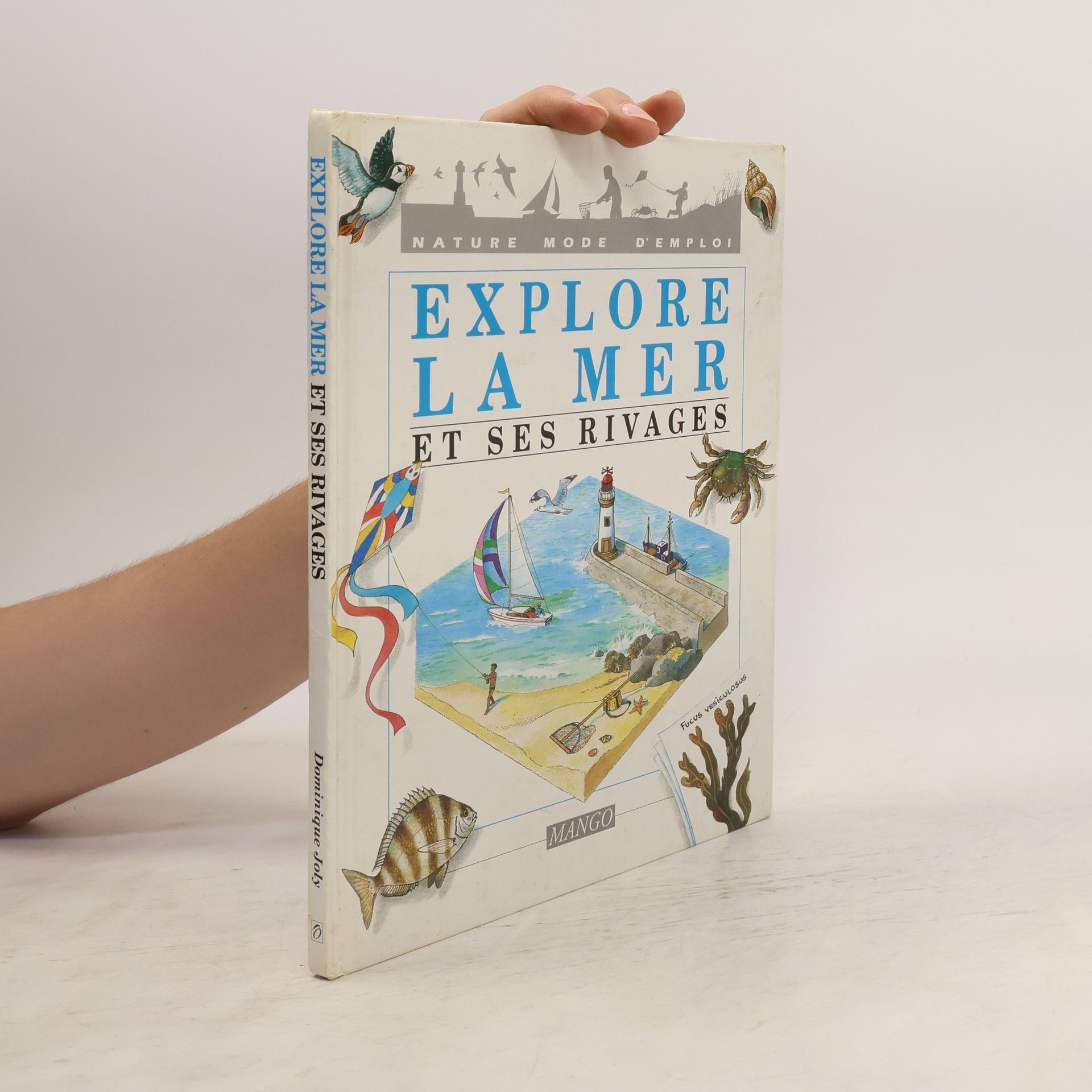 Dominique Joly Nature Mode d'emploi: Explore la mer et ses rivages
