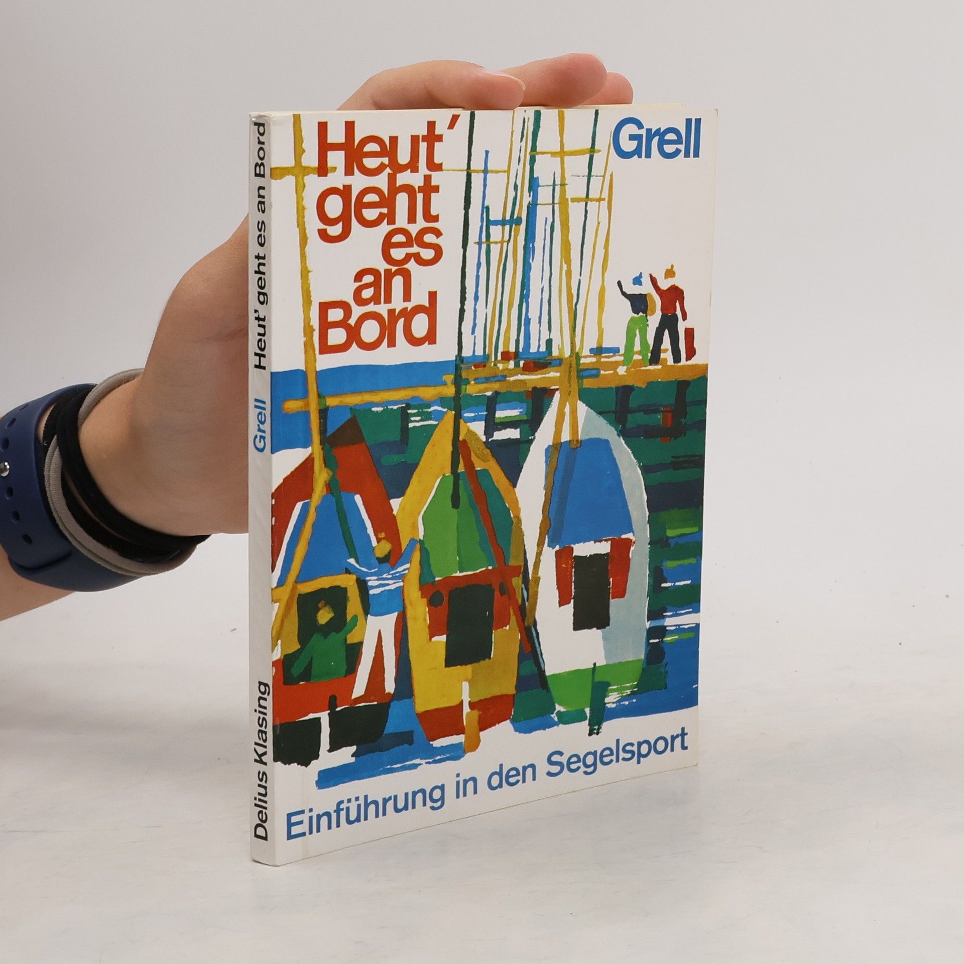 Günther Grell Heut' geht es an Bord