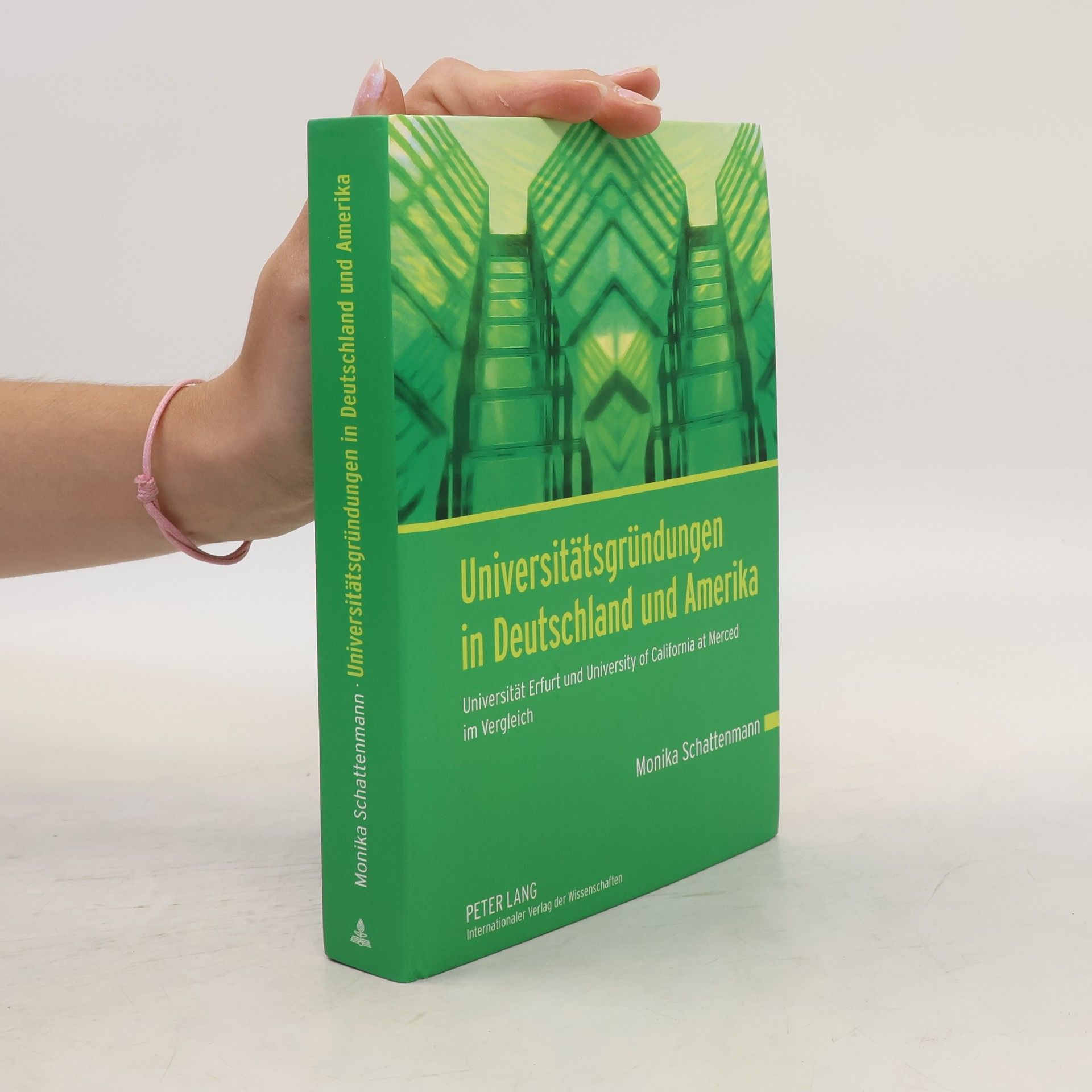 Monika Schattenmann Universitätsgründungen in Deutschland und Amerika