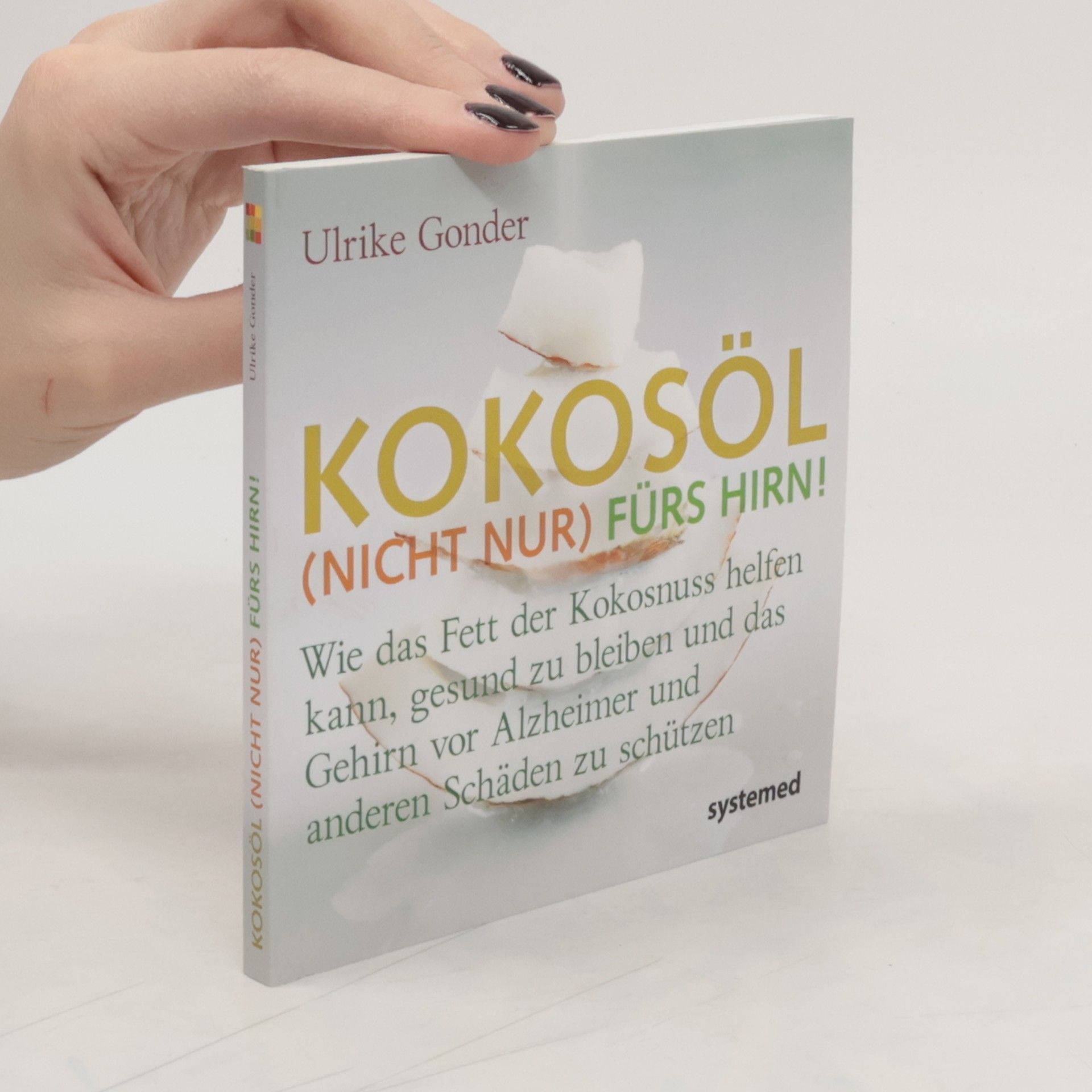 Ulrike Gonder Kokosöl (nicht nur) fürs Hirn!