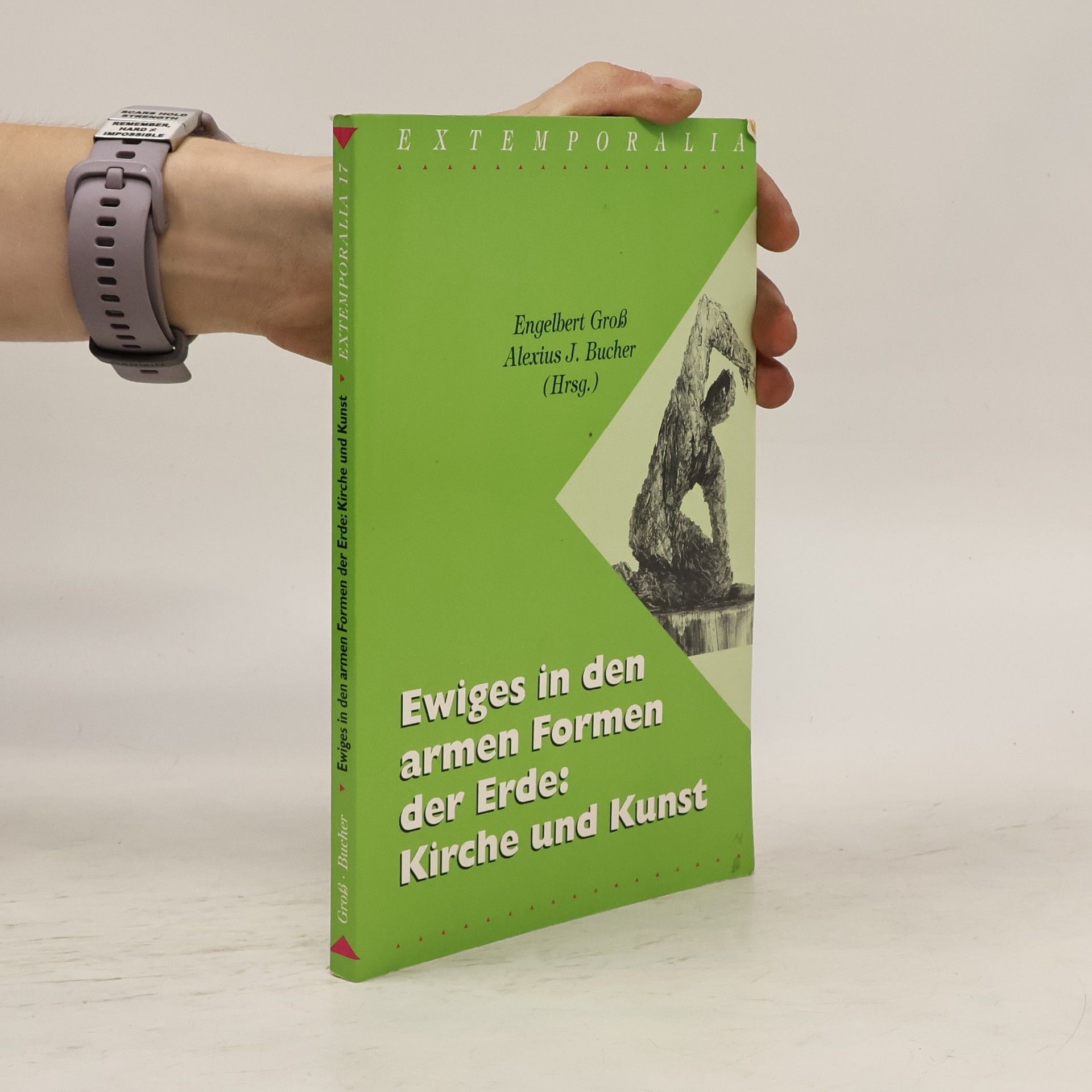 Engelbert Groß Ewiges in den armen Formen der Erde: Kirche und Kunst