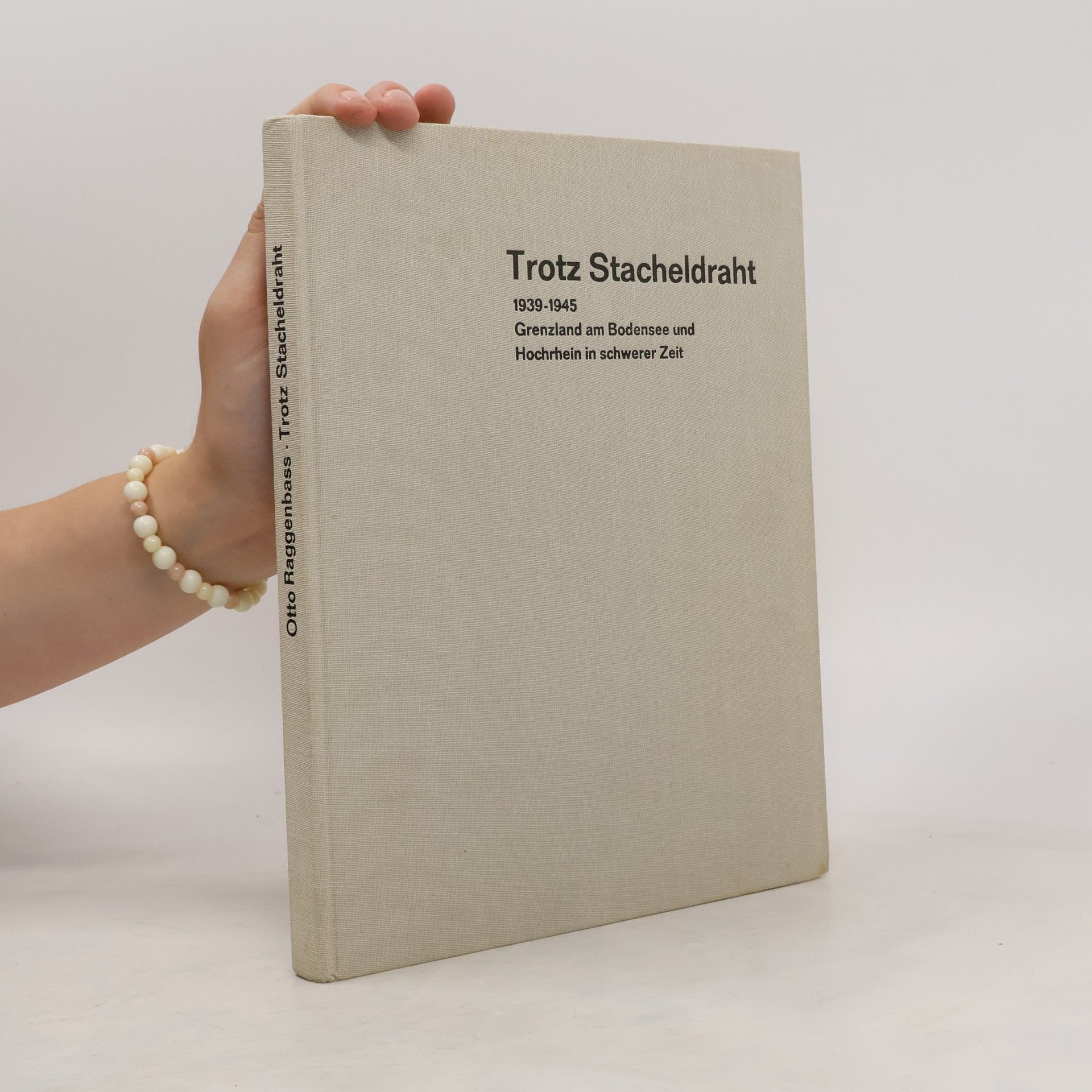Otto Raggenbass Trotz Stacheldraht, 1939-1945