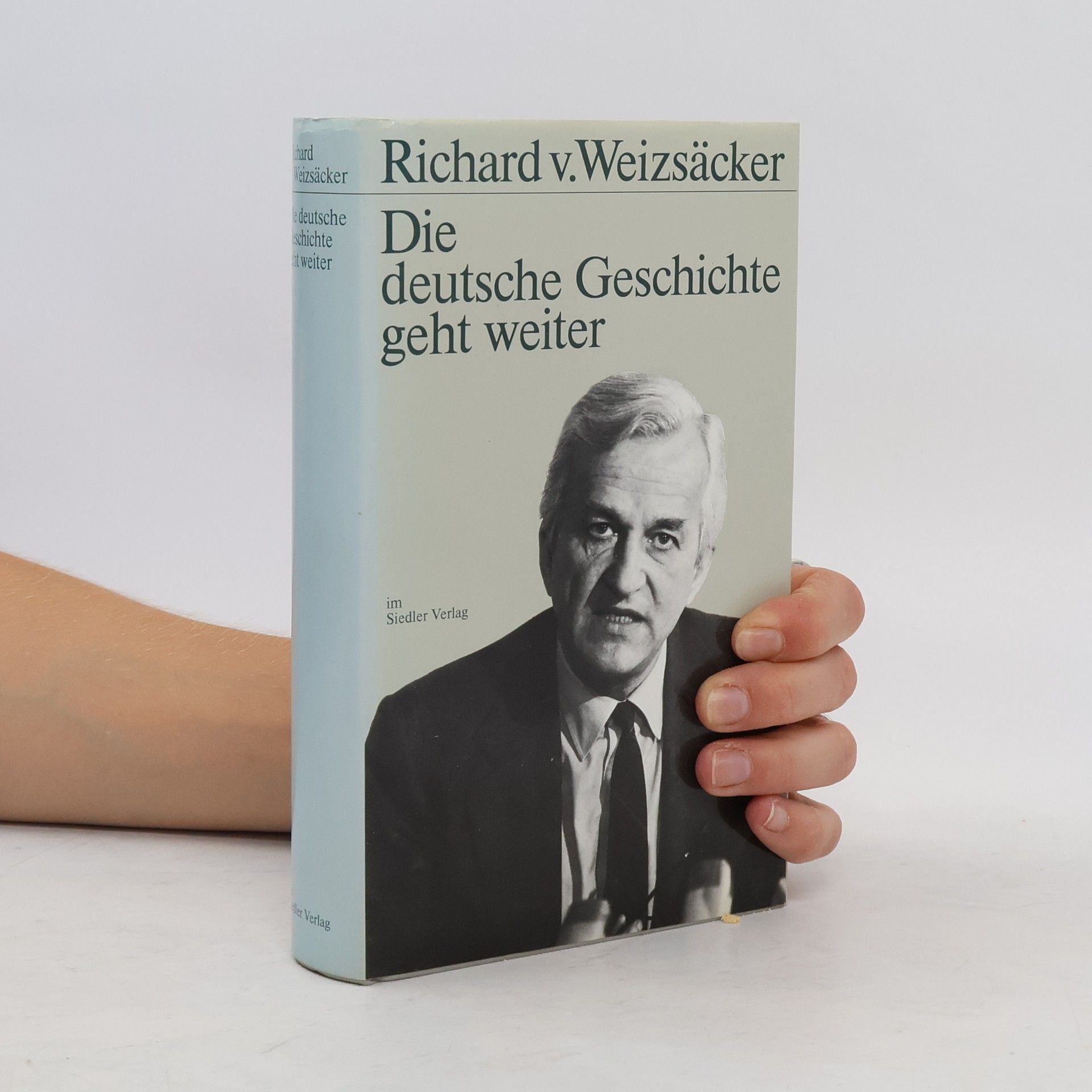 Richard von Weizsäcker Die deutsche Geschichte geht weiter