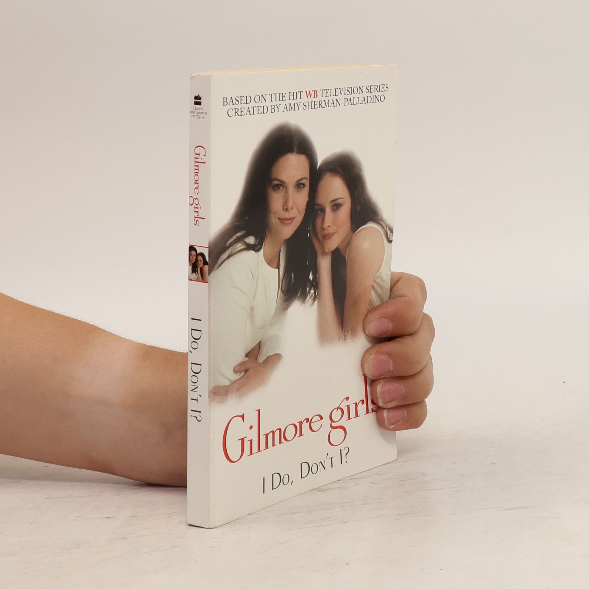 Kolektiv autorů Gilmore Girls: I do, Don't I?