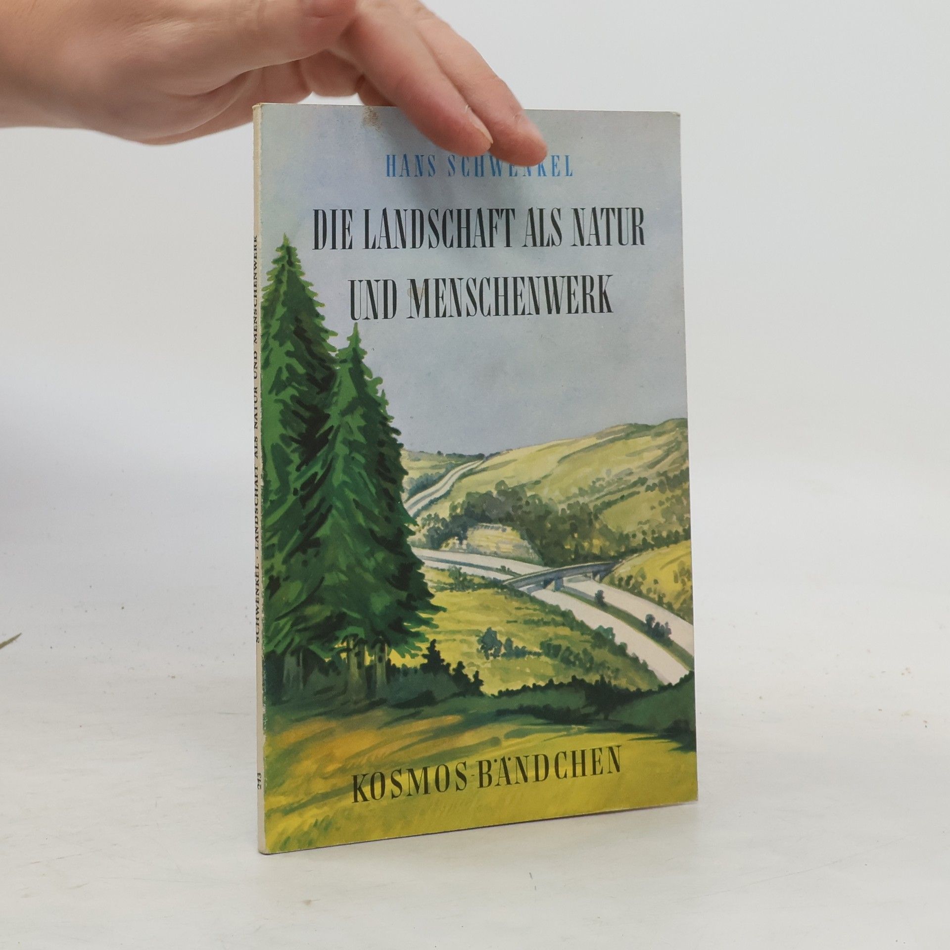 Hans Schwenkel Die Landschaft als Natur und Menschenwerk