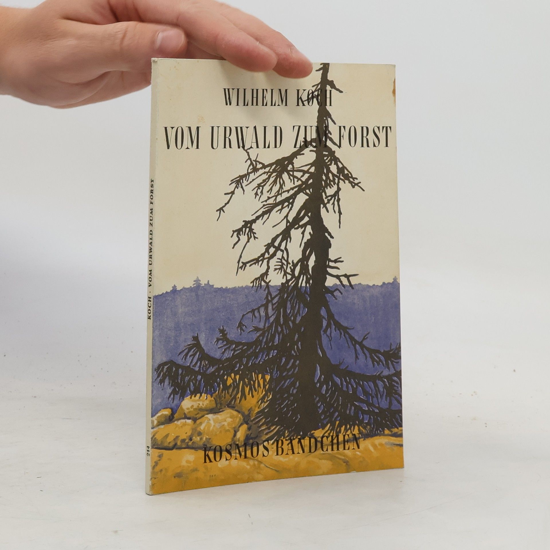 Wilhelm Koch-Bode Vom Urwald zum Forst