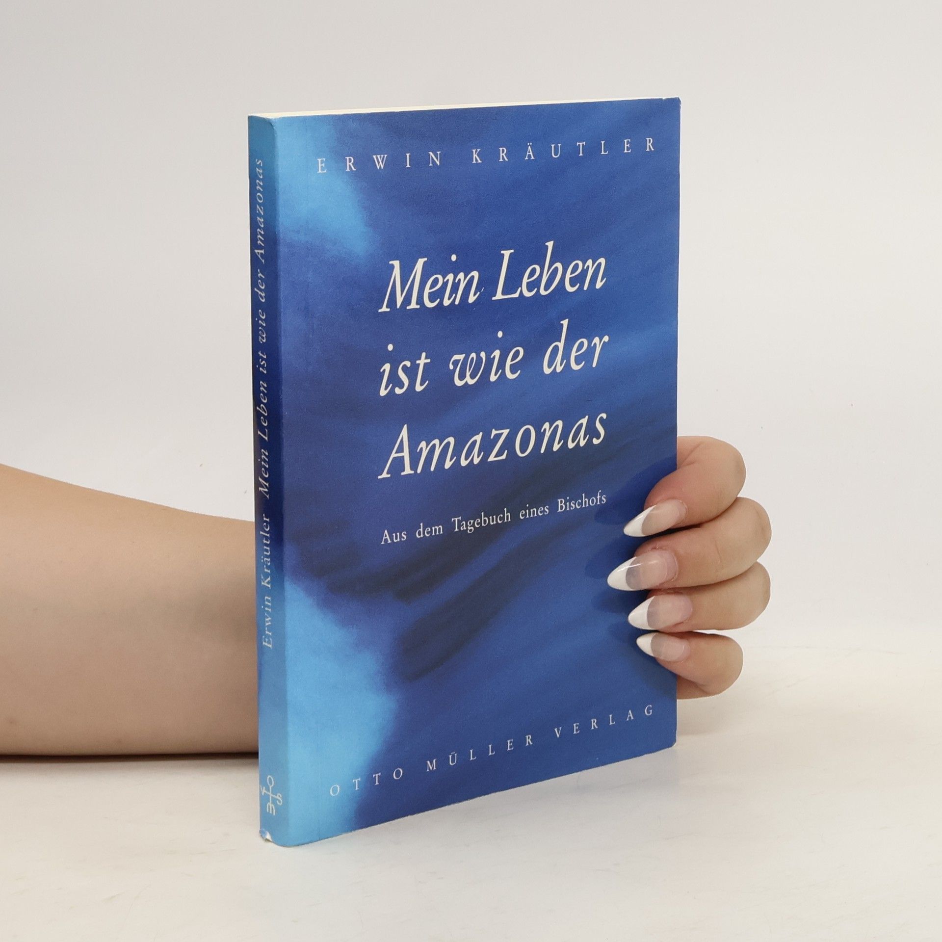 Erwin Kräutler Mein Leben ist wie der Amazonas