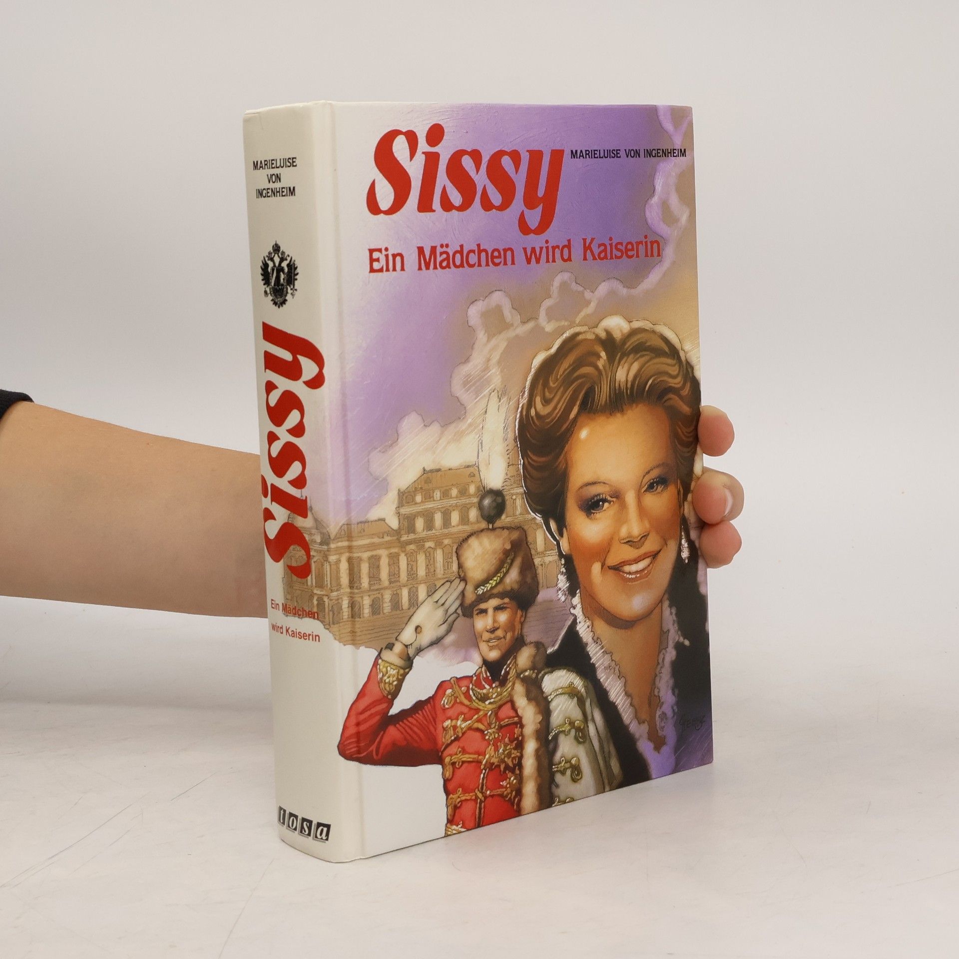 Maireluise von Ingenheim Sissy. Ein Mädchen wird Kaiserin