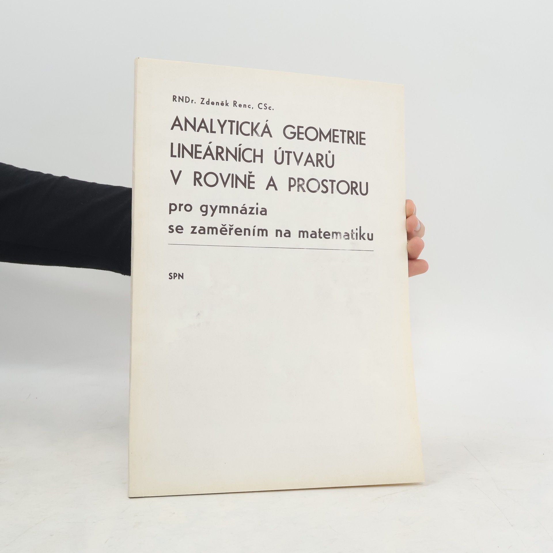 Zdeněk Renc Analytická geometrie lineárních útvarů v rovině a prostoru