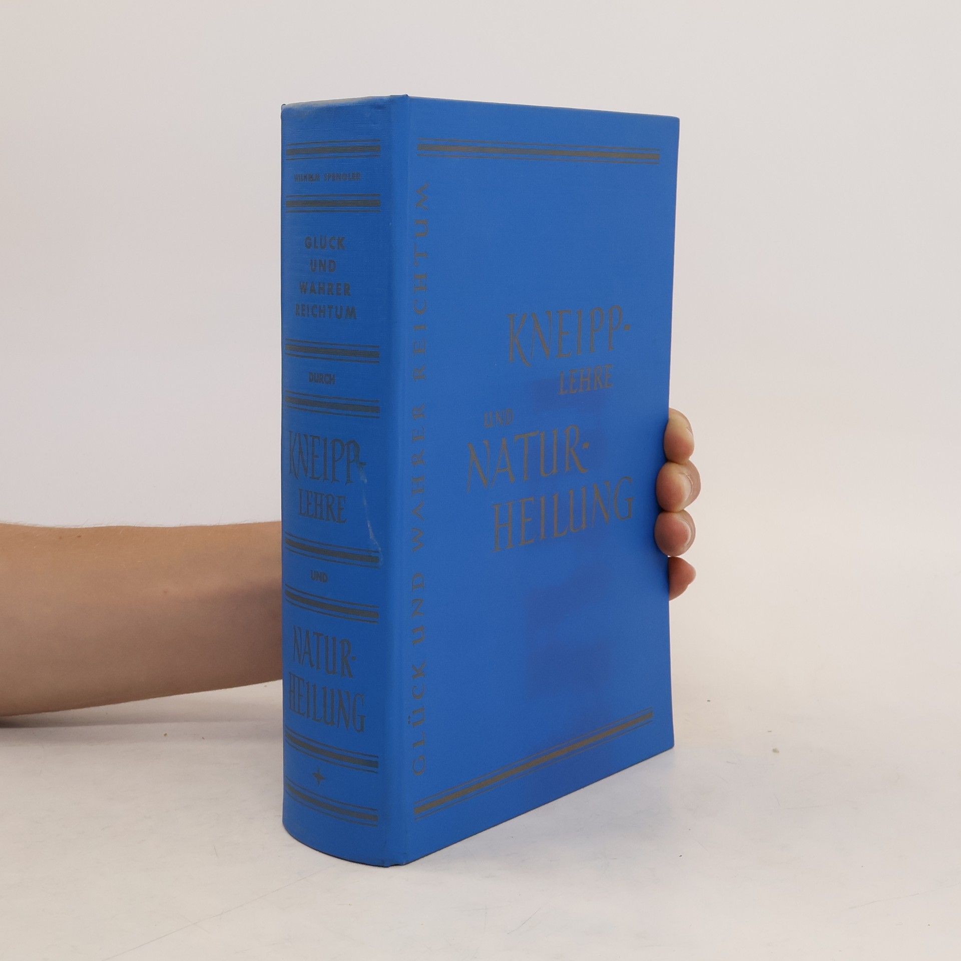 Wilhelm Spengler Glück und wahrer Reichtum durch Kneipp-Lehre und Naturheilung