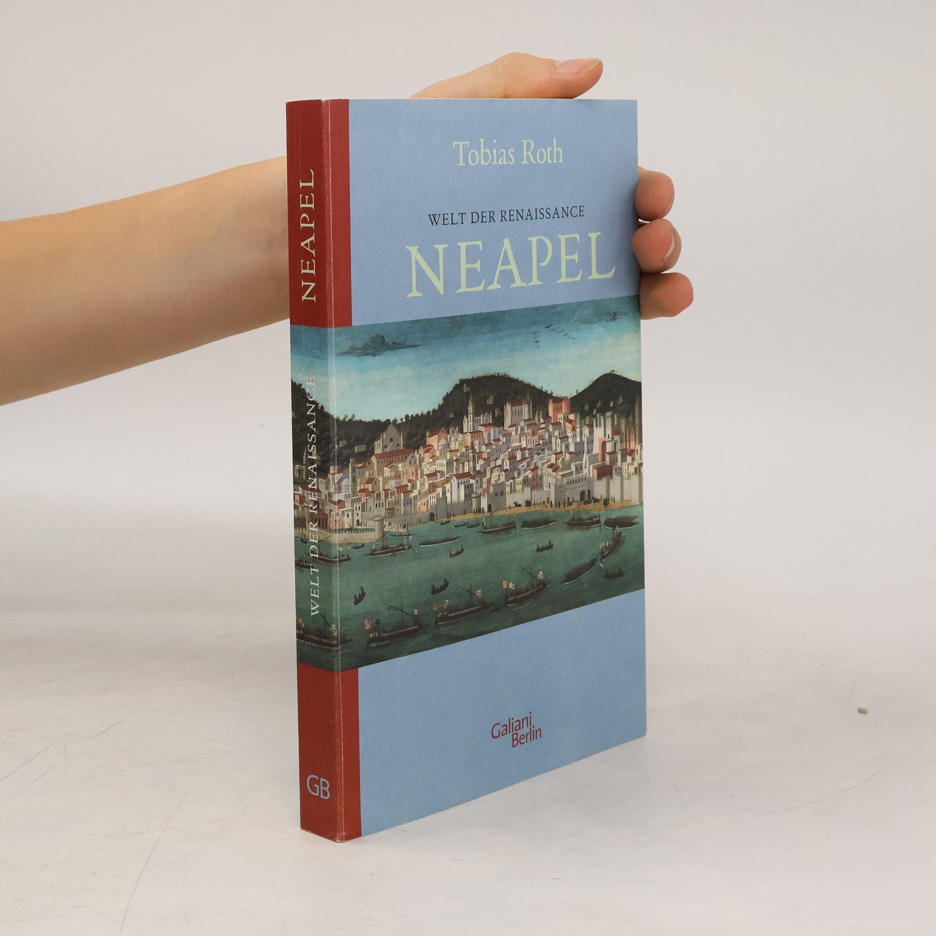 Tobias Roth Welt der Renaissance: Neapel