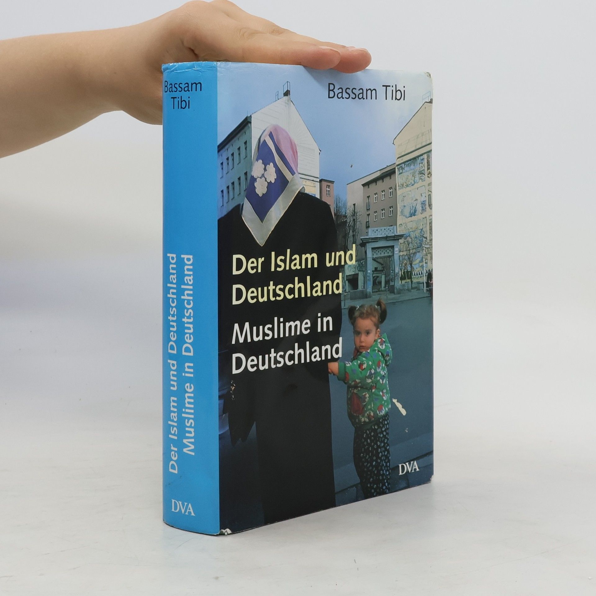 Bassām Ṭībī Der Islam und Deutschland : Muslime in Deutschland