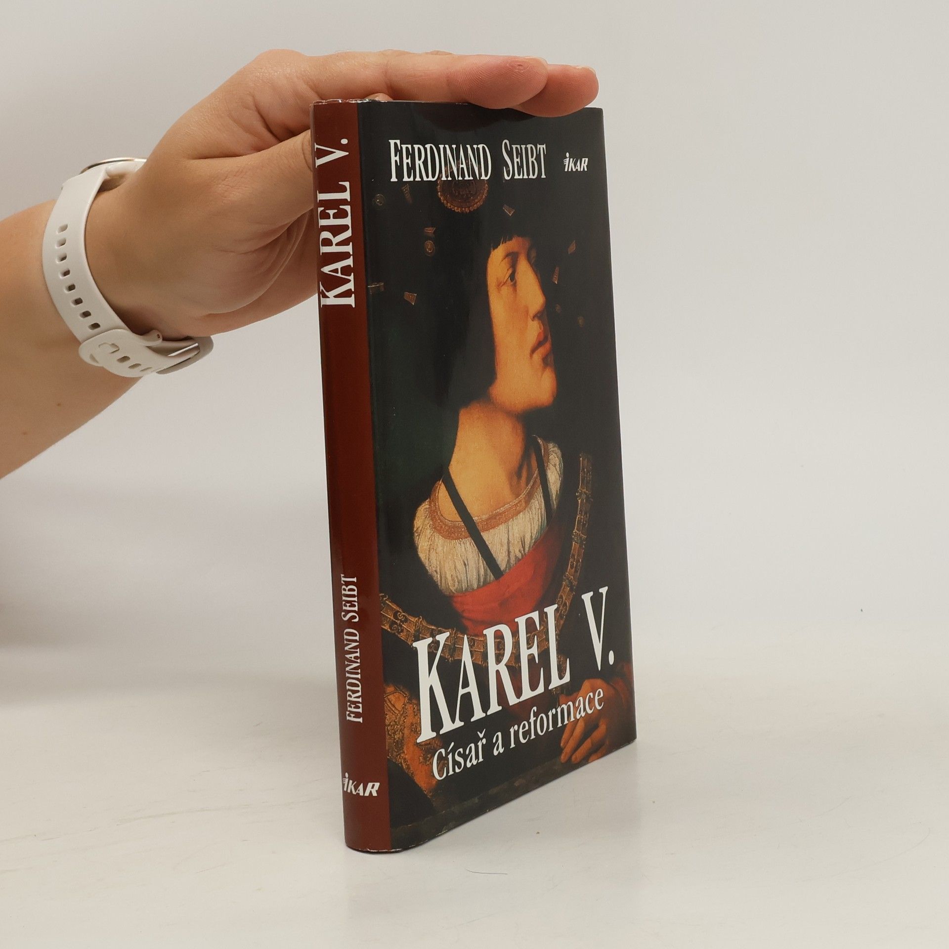 Ferdinand Seibt Karel V. : císař a reformace